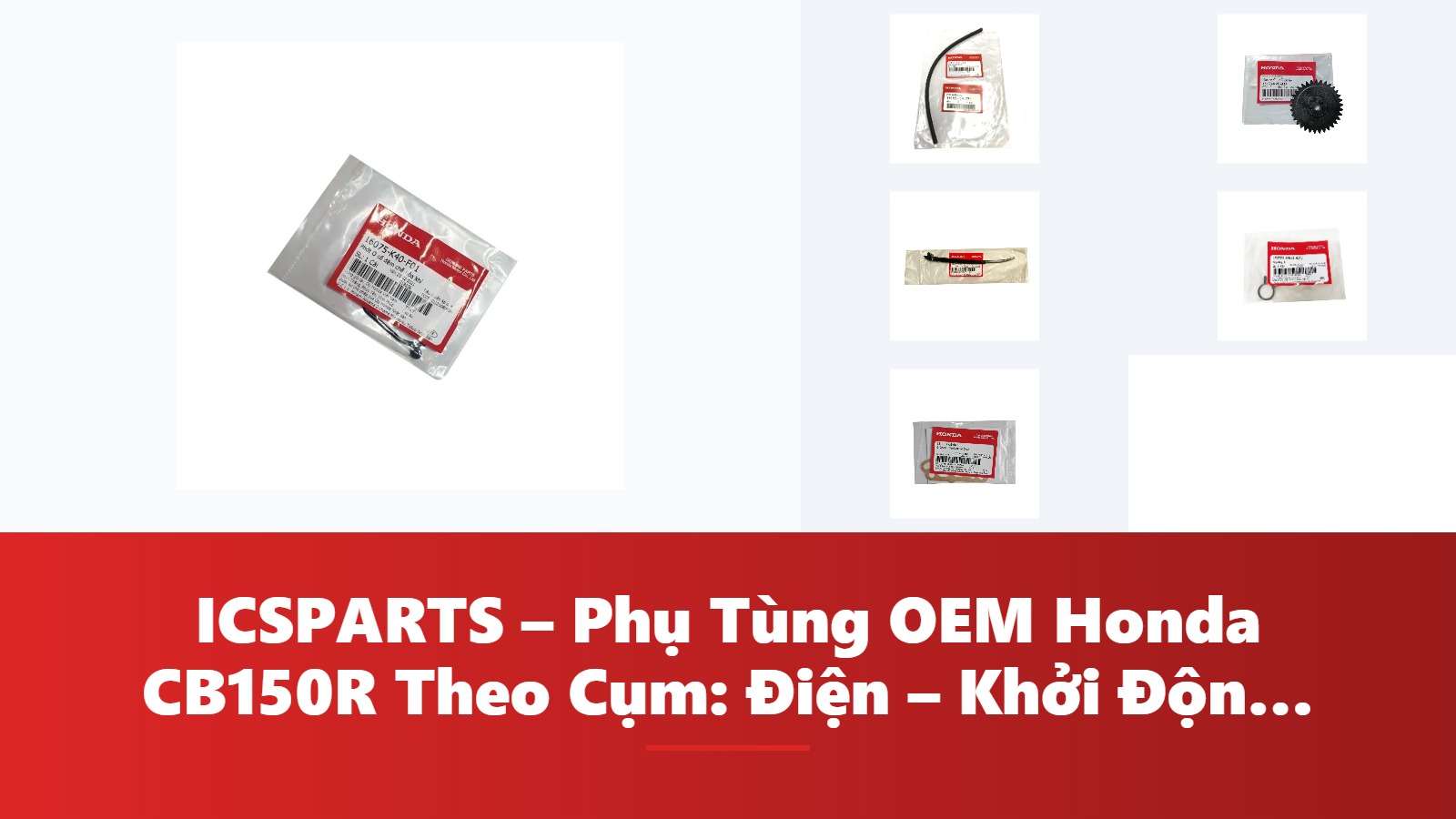 ICSPARTS – Phụ Tùng OEM Honda CB150R Theo Cụm: Điện – Khởi Động Kèm Mã