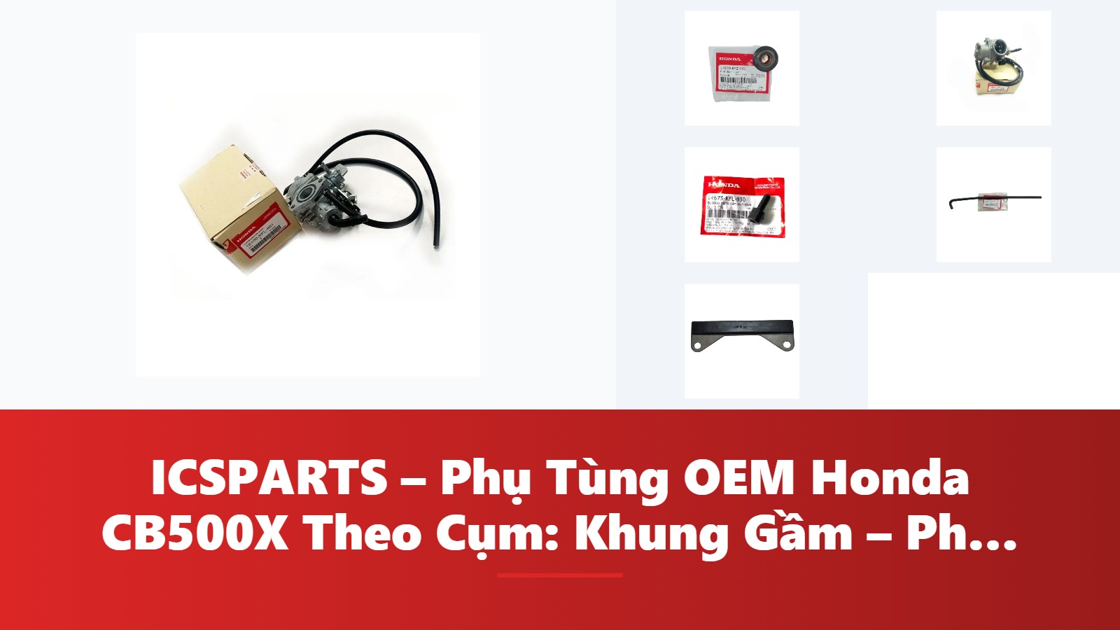 ICSPARTS – Phụ Tùng OEM Honda CB500X Theo Cụm: Khung Gầm – Phanh Kèm Mã