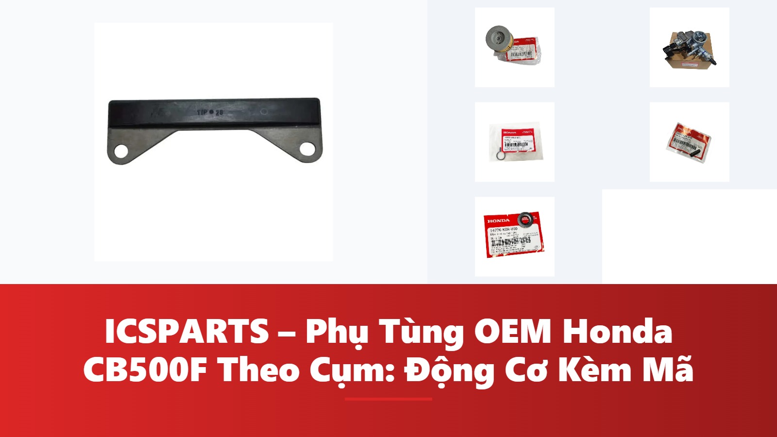 ICSPARTS – Phụ Tùng OEM Honda CB500F Theo Cụm: Động Cơ Kèm Mã