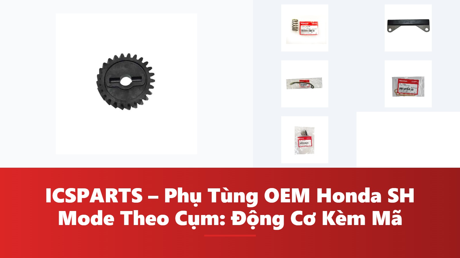 ICSPARTS – Phụ Tùng OEM Honda SH Mode Theo Cụm: Động Cơ Kèm Mã