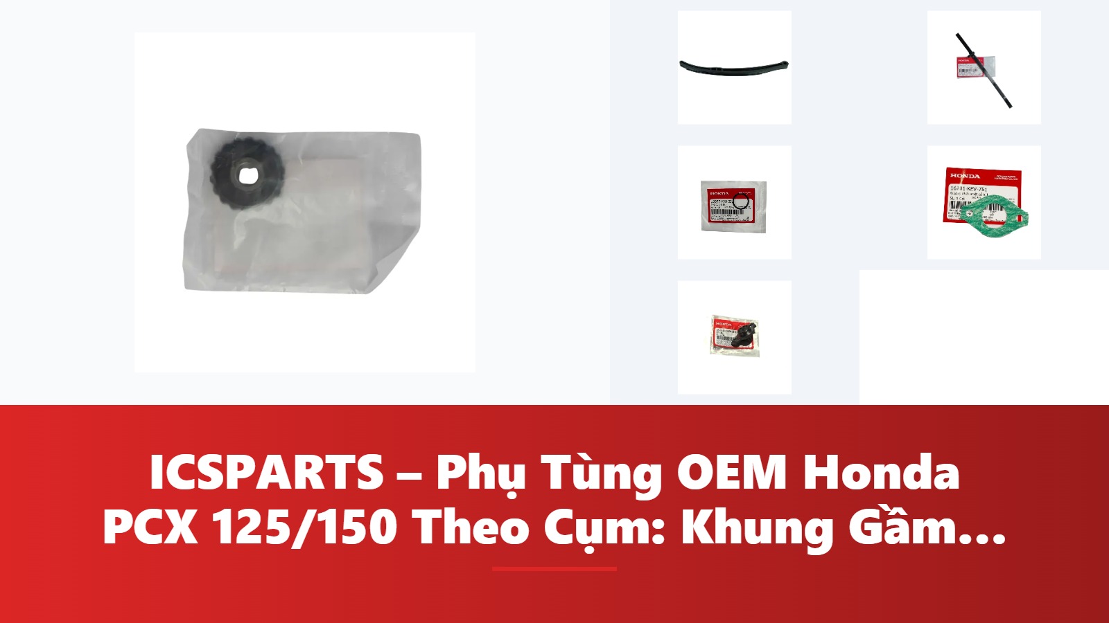 ICSPARTS – Phụ Tùng OEM Honda PCX 125/150 Theo Cụm: Khung Gầm – Phanh Kèm Mã