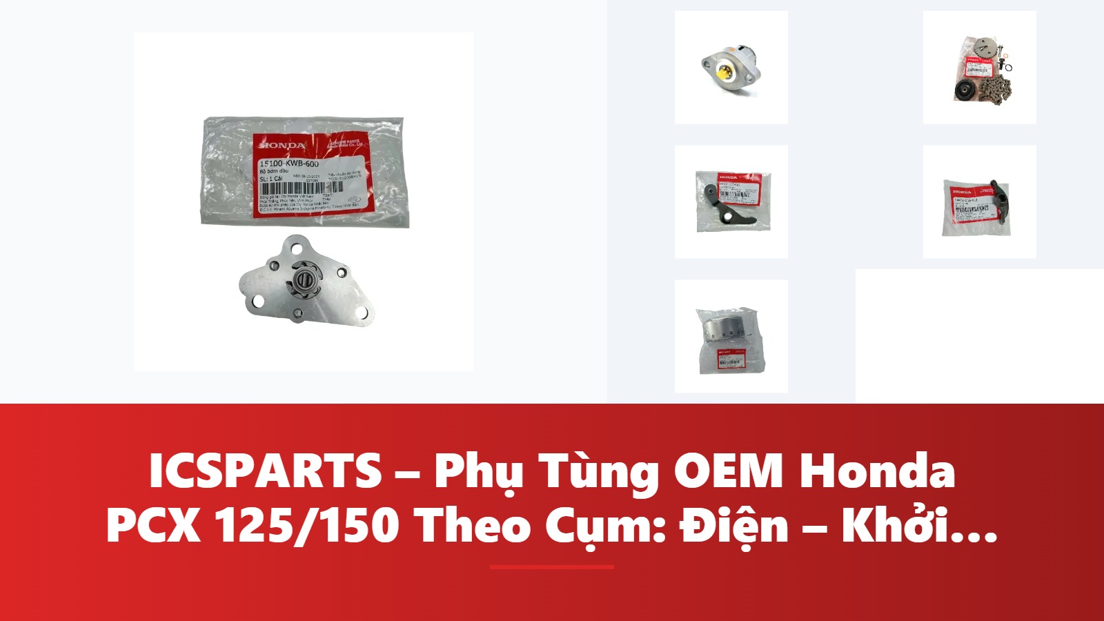 ICSPARTS – Phụ Tùng OEM Honda PCX 125/150 Theo Cụm: Điện – Khởi Động Kèm Mã