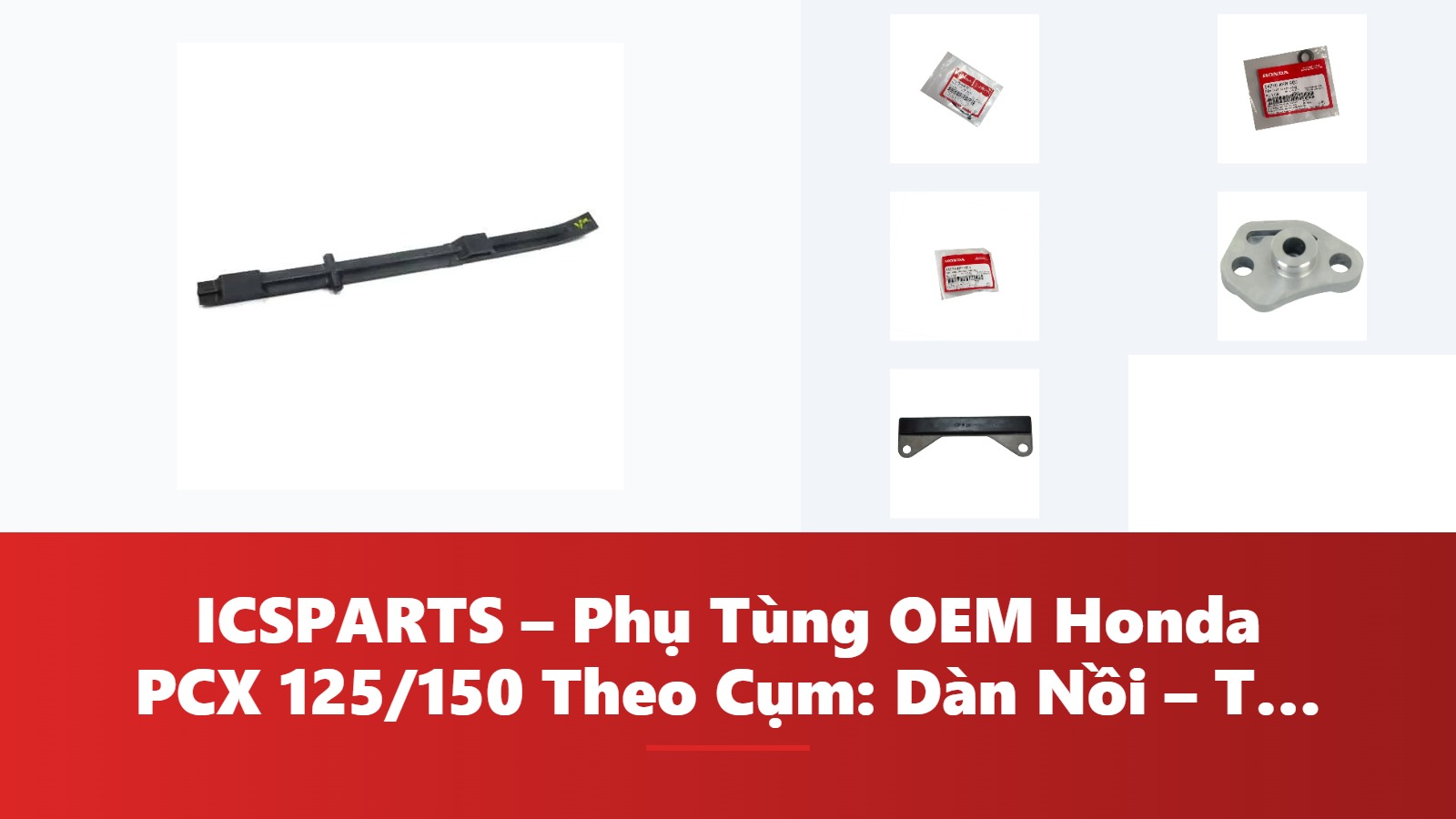 ICSPARTS – Phụ Tùng OEM Honda PCX 125/150 Theo Cụm: Dàn Nồi – Truyền Động Kèm Mã