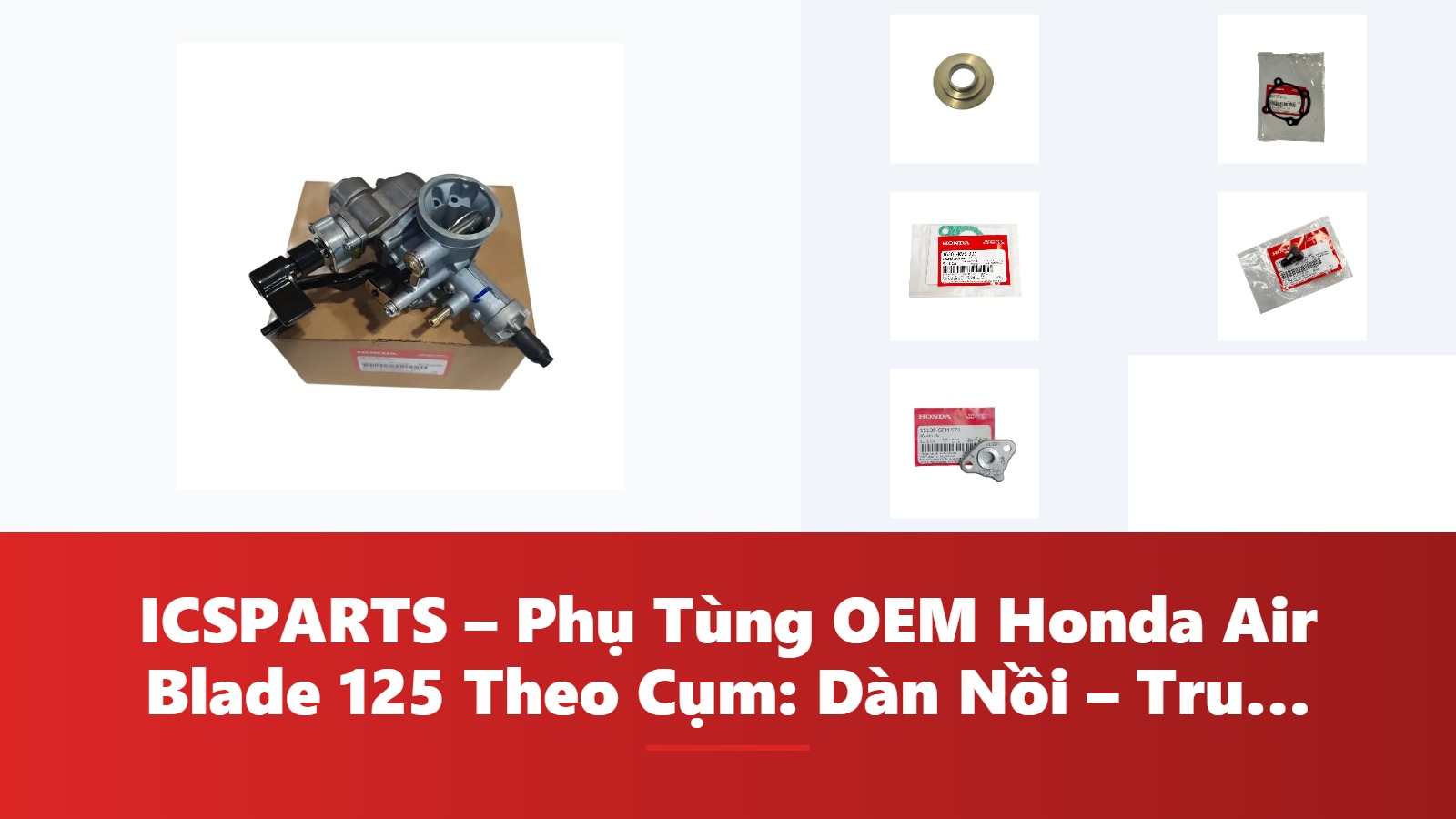 ICSPARTS – Phụ Tùng OEM Honda Air Blade 125 Theo Cụm: Dàn Nồi – Truyền Động Kèm Mã