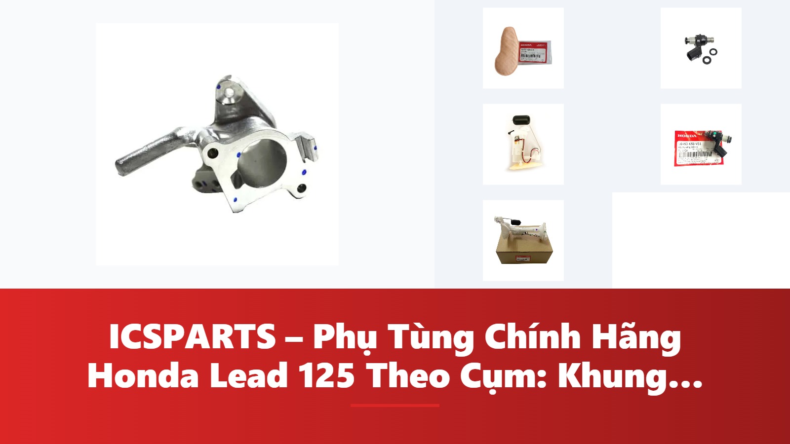 ICSPARTS – Phụ Tùng Chính Hãng Honda Lead 125 Theo Cụm: Khung Gầm – Phanh Kèm Mã