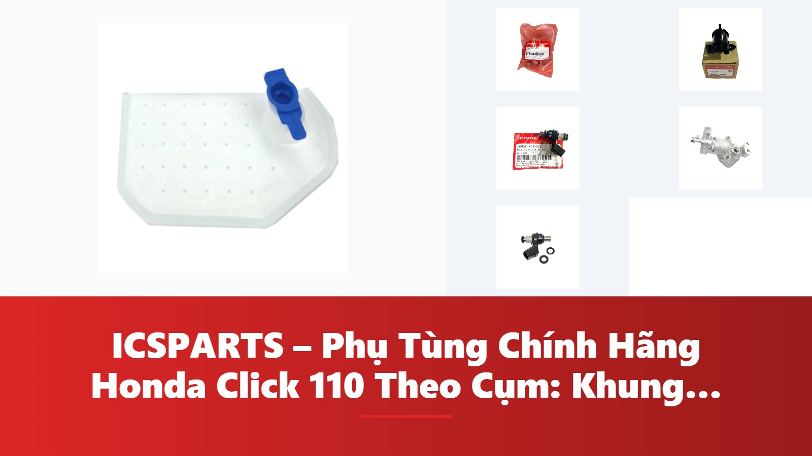 ICSPARTS – Phụ Tùng Chính Hãng Honda Click 110 Theo Cụm: Khung Gầm – Phanh Kèm Mã