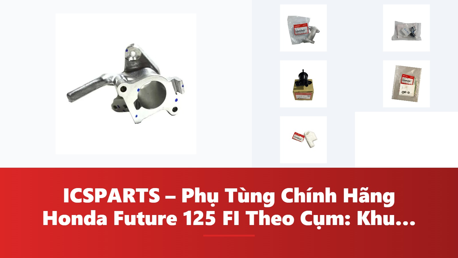 ICSPARTS – Phụ Tùng Chính Hãng Honda Future 125 FI Theo Cụm: Khung Gầm – Phanh Kèm Mã