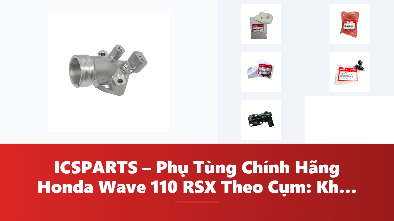 ICSPARTS – Phụ Tùng Chính Hãng Honda Wave 110 RSX Theo Cụm: Khung Gầm – Phanh Kèm Mã