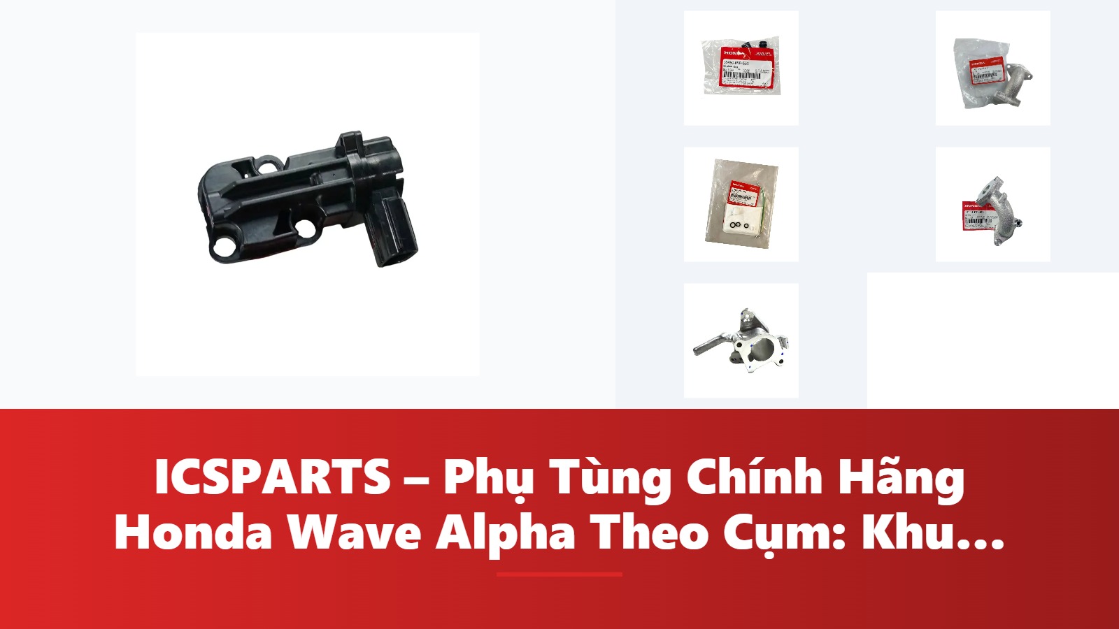 ICSPARTS – Phụ Tùng Chính Hãng Honda Wave Alpha Theo Cụm: Khung Gầm – Phanh Kèm Mã