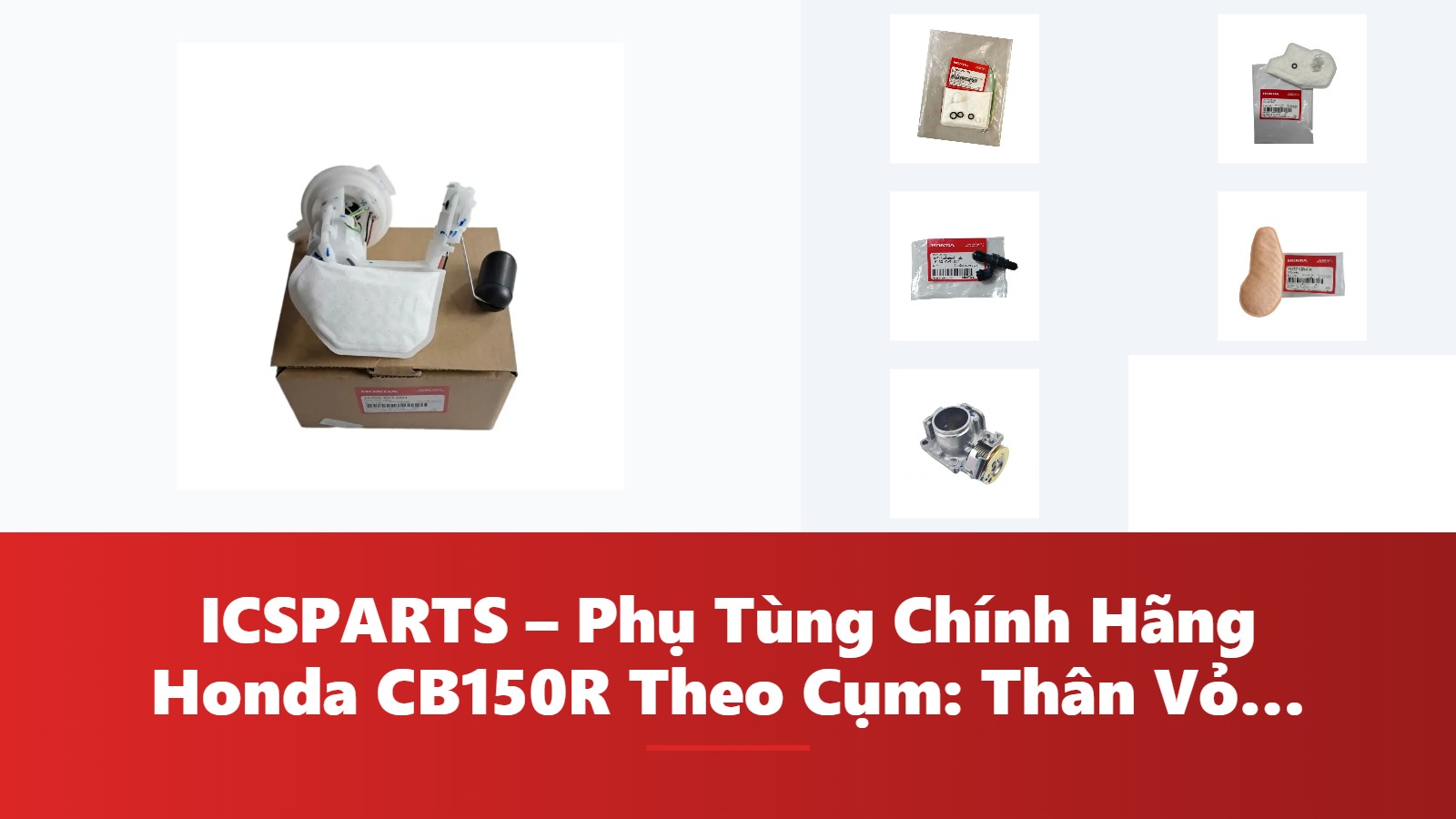 ICSPARTS – Phụ Tùng Chính Hãng Honda CB150R Theo Cụm: Thân Vỏ – Dàn Áo Kèm Mã