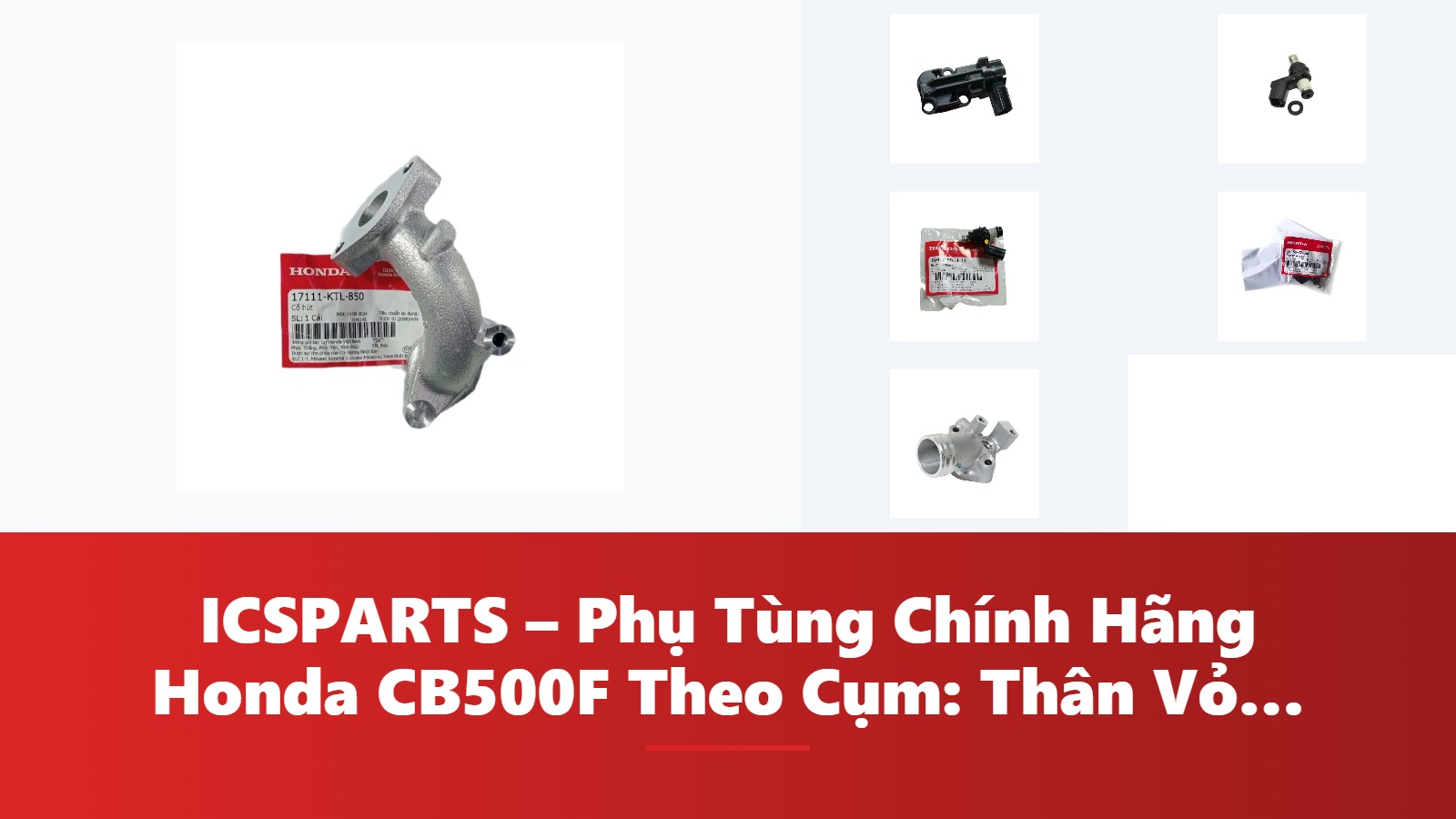 ICSPARTS – Phụ Tùng Chính Hãng Honda CB500F Theo Cụm: Thân Vỏ – Dàn Áo Kèm Mã