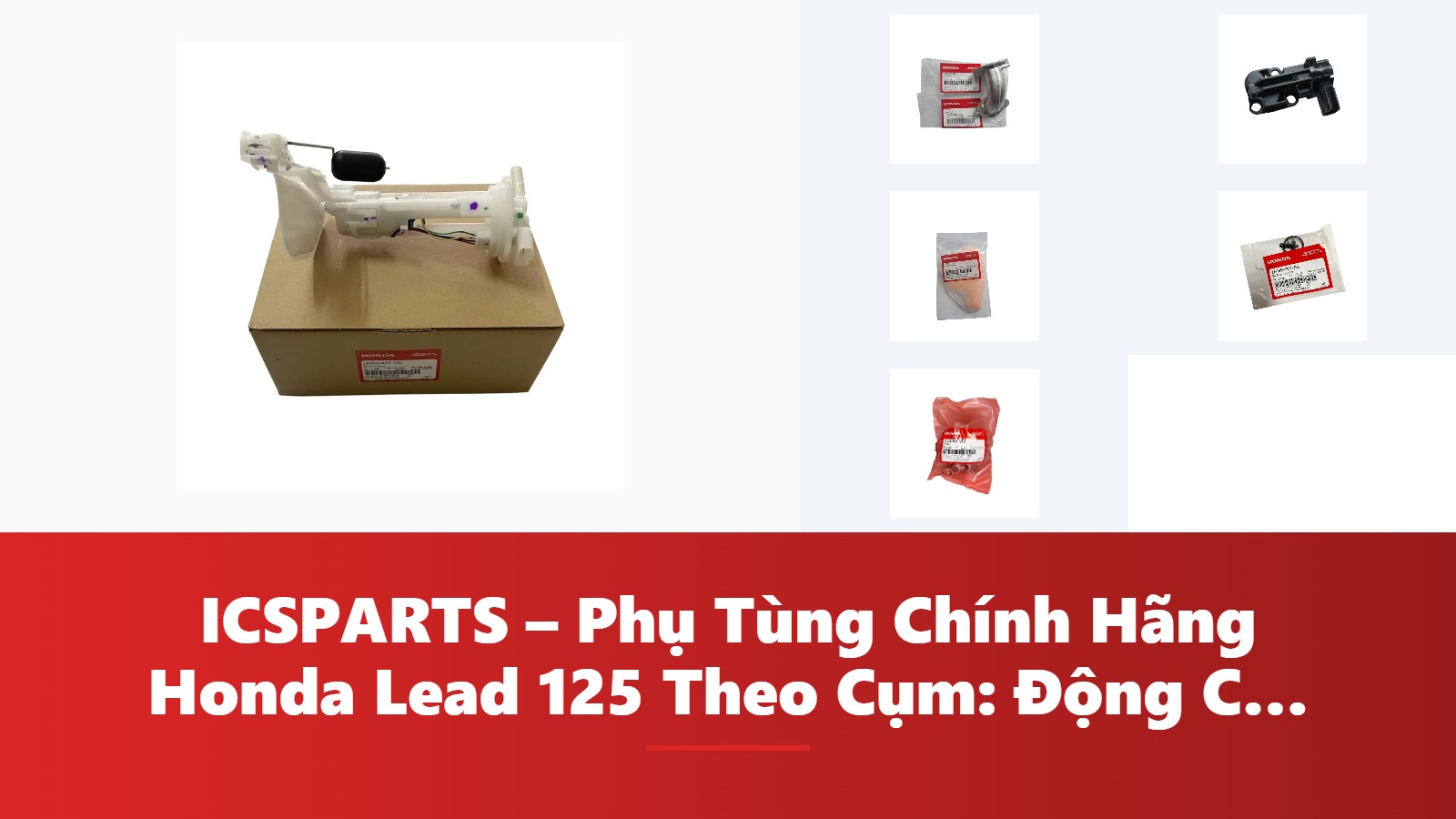 ICSPARTS – Phụ Tùng Chính Hãng Honda Lead 125 Theo Cụm: Động Cơ Kèm Mã