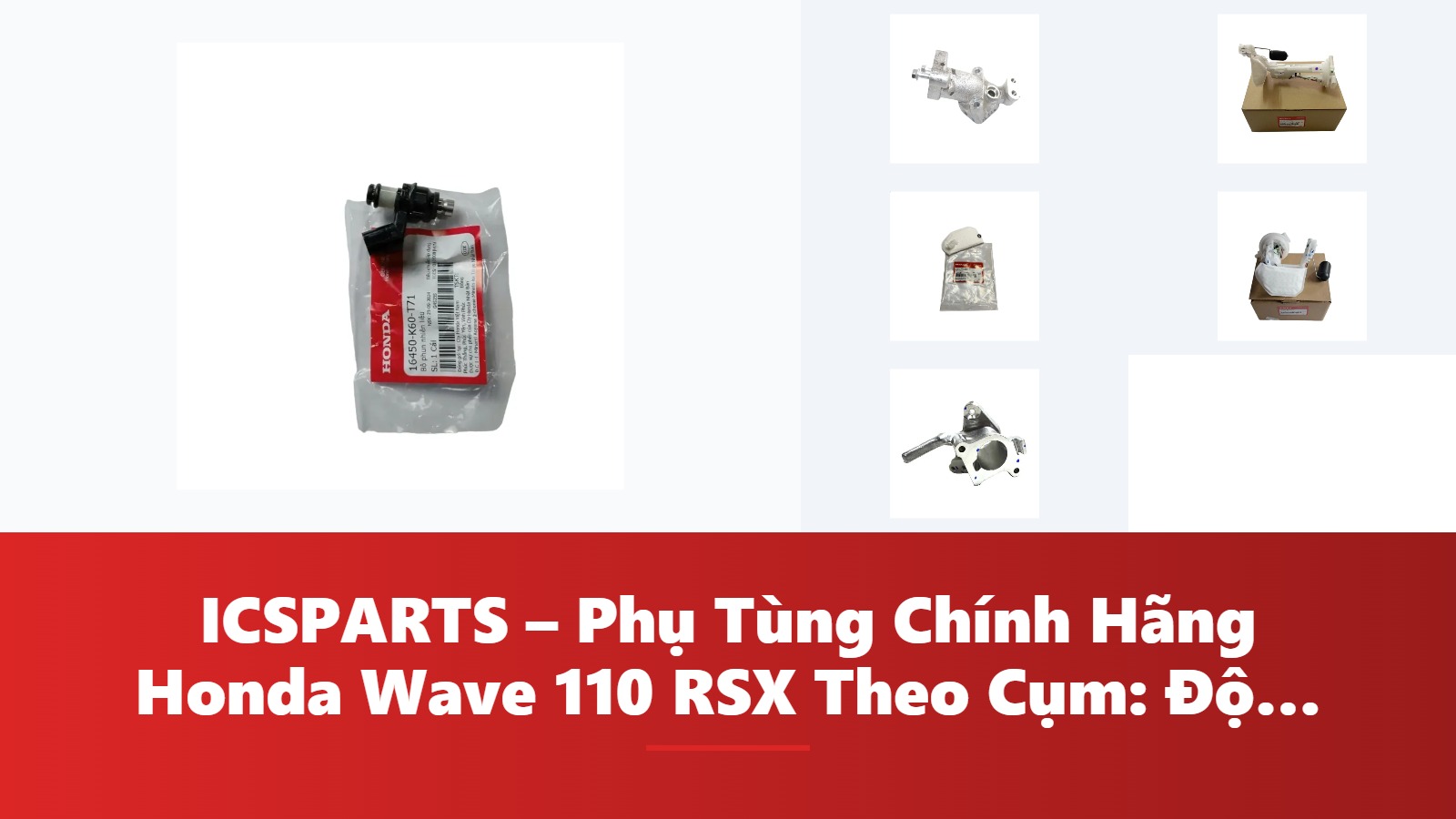 ICSPARTS – Phụ Tùng Chính Hãng Honda Wave 110 RSX Theo Cụm: Động Cơ Kèm Mã