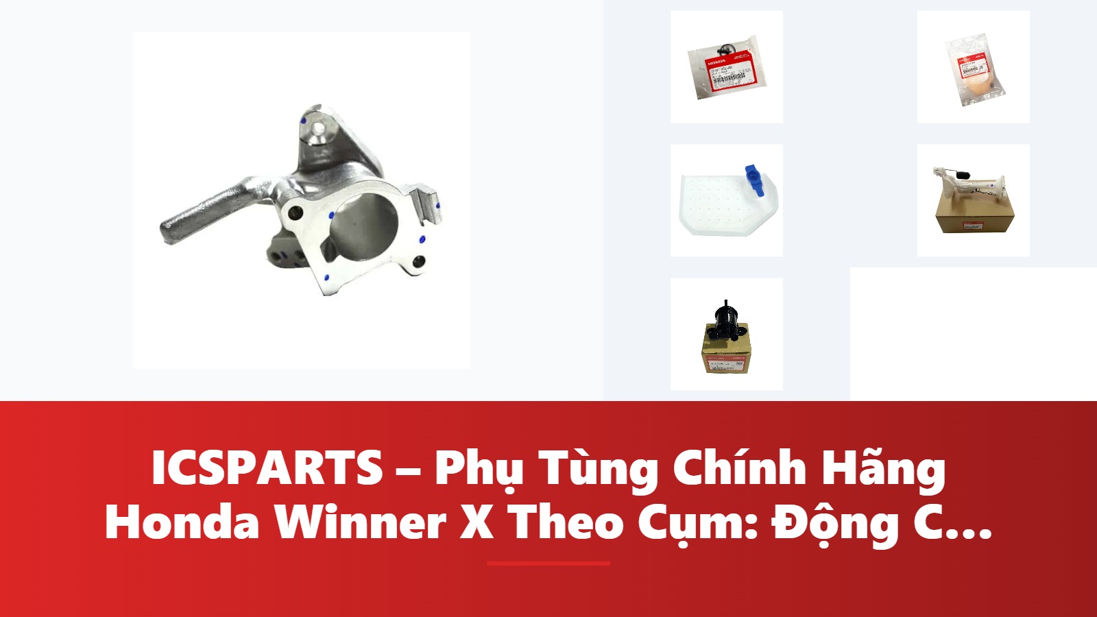 ICSPARTS – Phụ Tùng Chính Hãng Honda Winner X Theo Cụm: Động Cơ Kèm Mã
