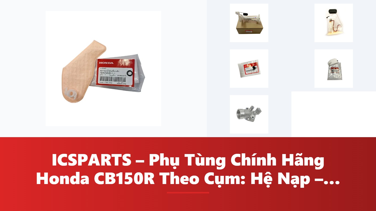 ICSPARTS – Phụ Tùng Chính Hãng Honda CB150R Theo Cụm: Hệ Nạp – Phun Xăng & Làm Mát Kèm Mã