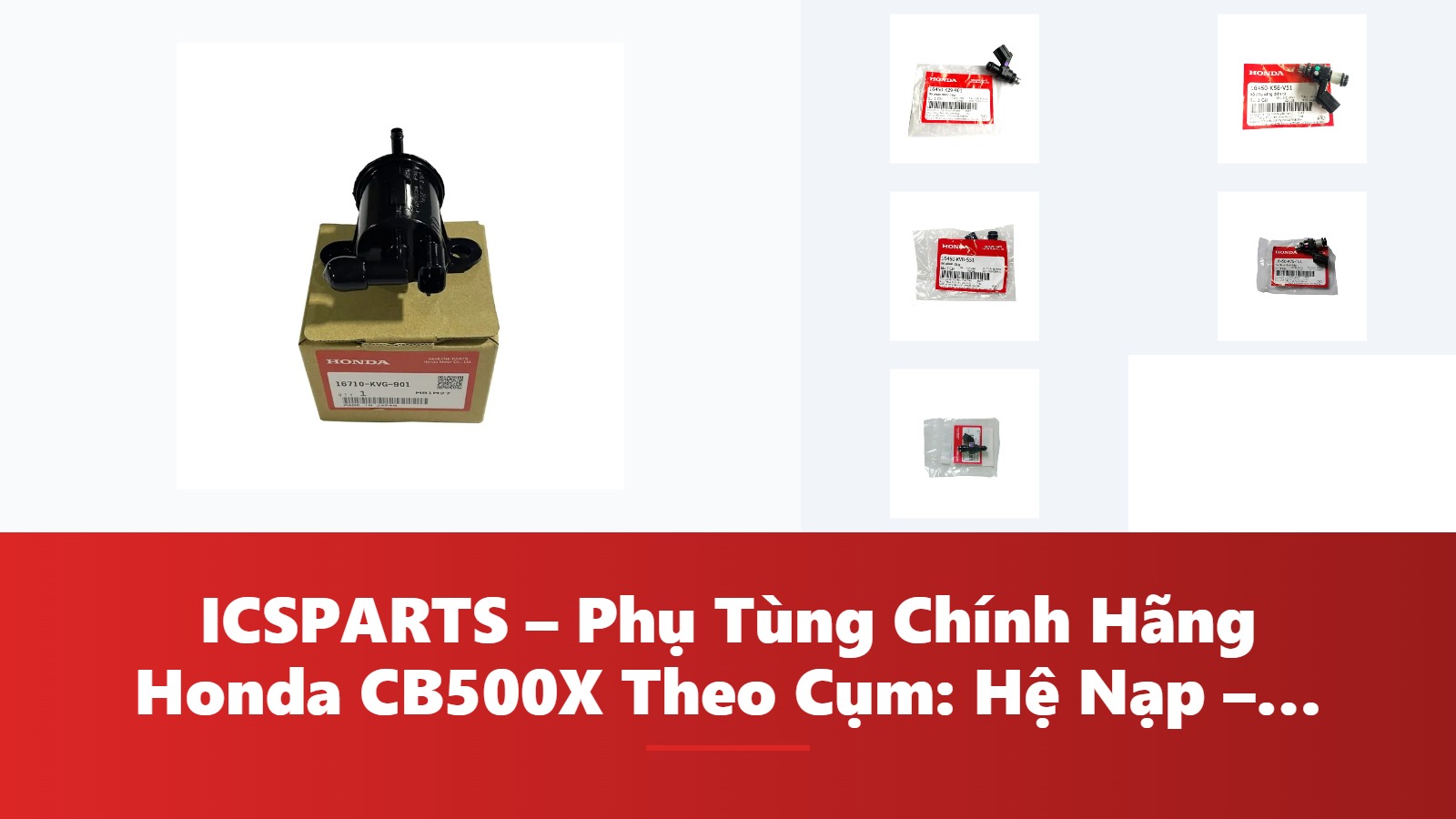 ICSPARTS – Phụ Tùng Chính Hãng Honda CB500X Theo Cụm: Hệ Nạp – Phun Xăng & Làm Mát Kèm Mã