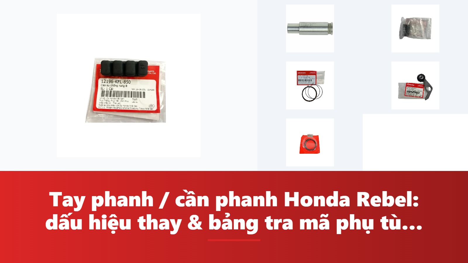 Tay phanh / cần phanh Honda Rebel: dấu hiệu thay & bảng tra mã phụ tùng chính hãng