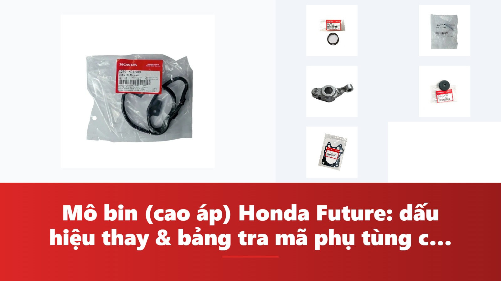 Mô bin (cao áp) Honda Future: dấu hiệu thay & bảng tra mã phụ tùng chính hãng