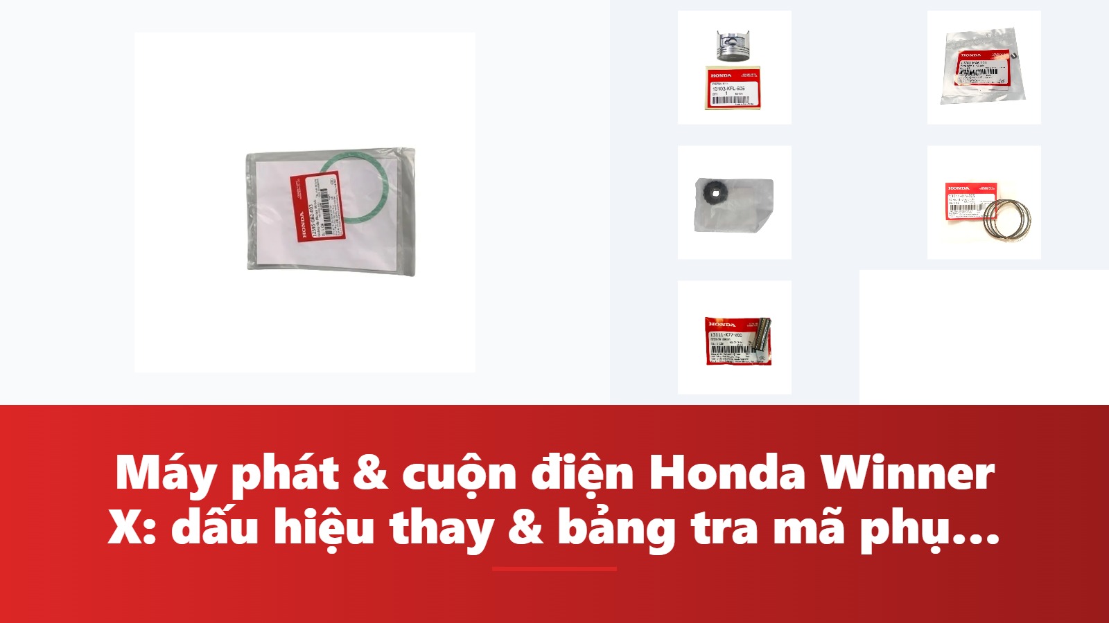 Máy phát & cuộn điện Honda Winner X: dấu hiệu thay & bảng tra mã phụ tùng chính hãng