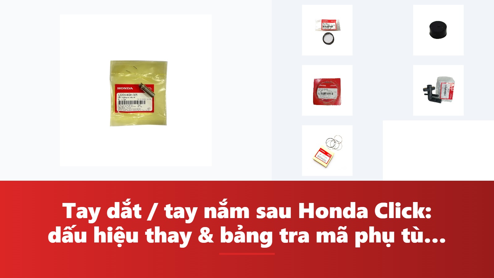 Tay dắt / tay nắm sau Honda Click: dấu hiệu thay & bảng tra mã phụ tùng chính hãng