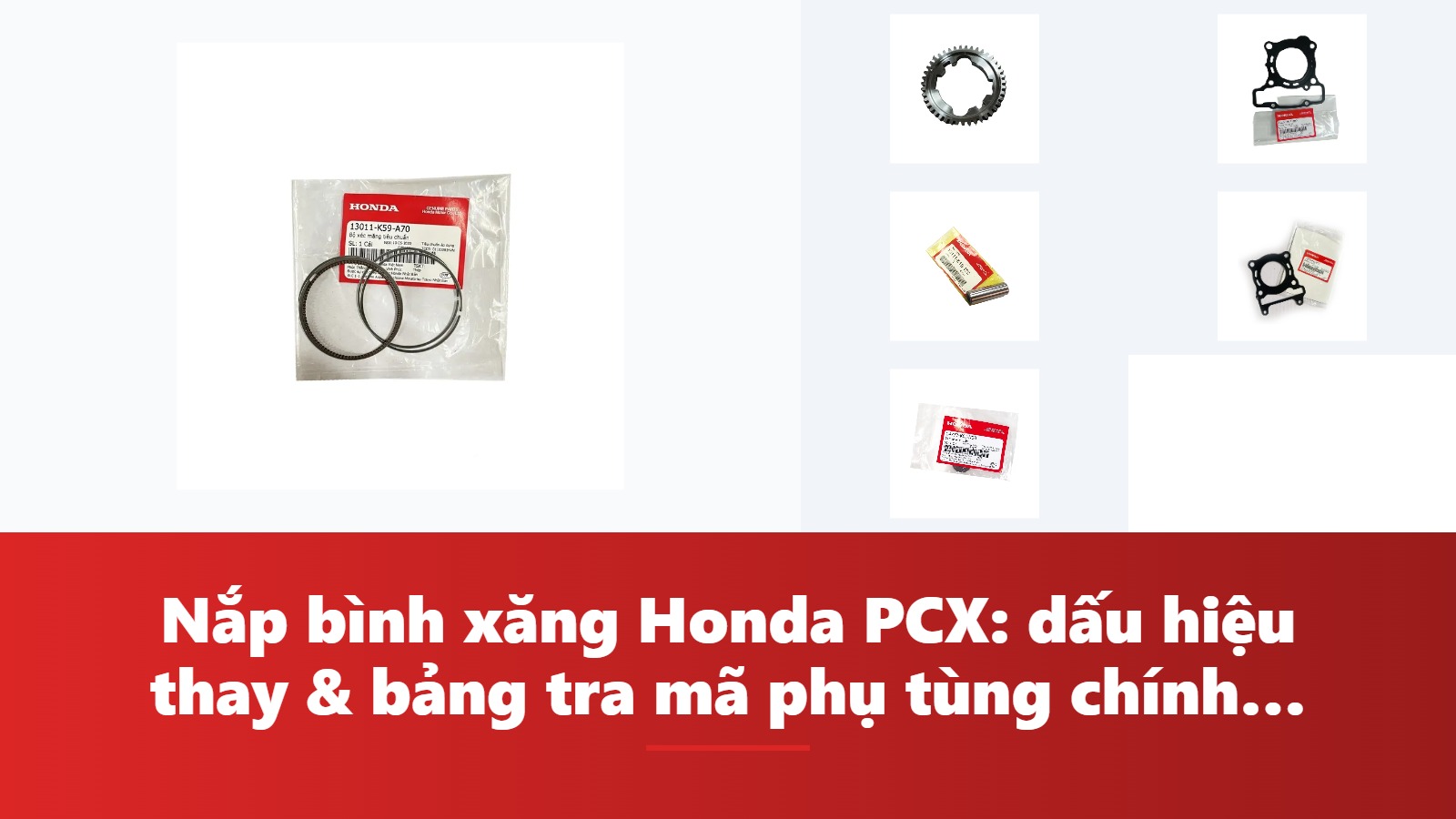 Nắp bình xăng Honda PCX: dấu hiệu thay & bảng tra mã phụ tùng chính hãng