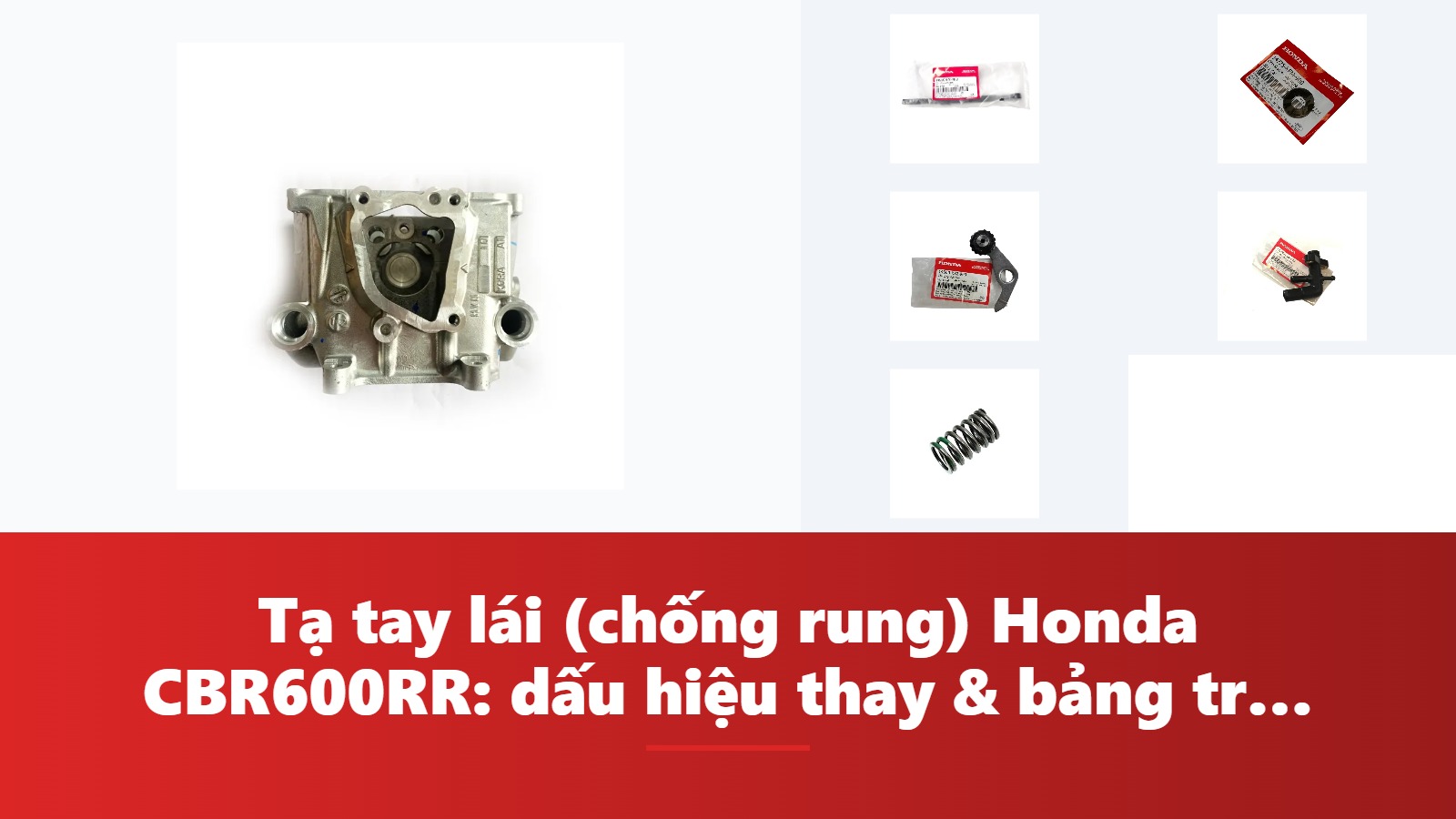 Tạ tay lái (chống rung) Honda CBR600RR: dấu hiệu thay & bảng tra mã phụ tùng chính hãng