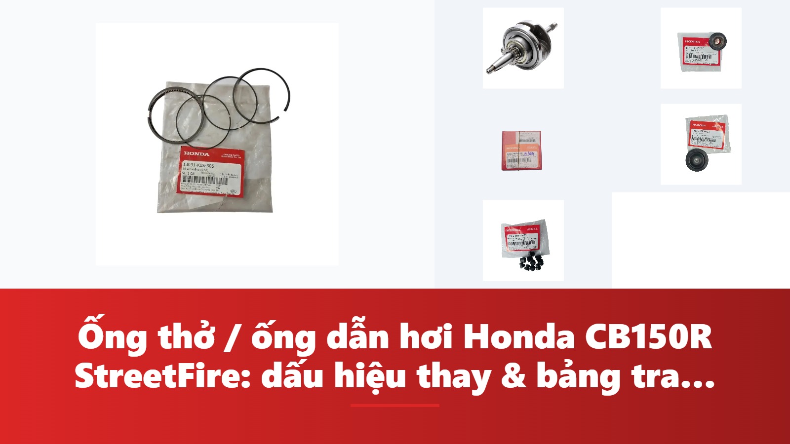 Ống thở / ống dẫn hơi Honda CB150R StreetFire: dấu hiệu thay & bảng tra mã phụ tùng chính hãng