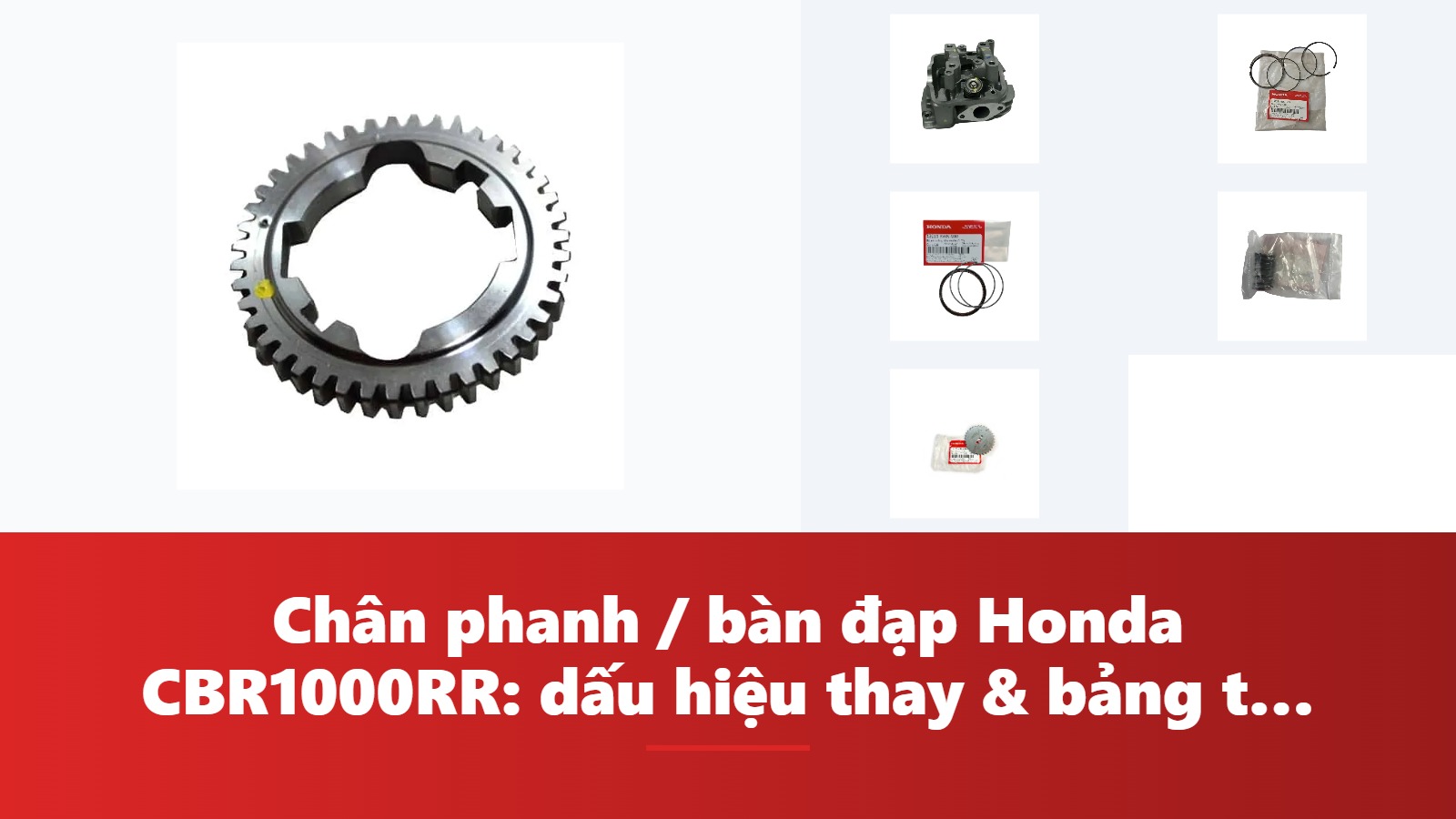 Chân phanh / bàn đạp Honda CBR1000RR: dấu hiệu thay & bảng tra mã phụ tùng chính hãng