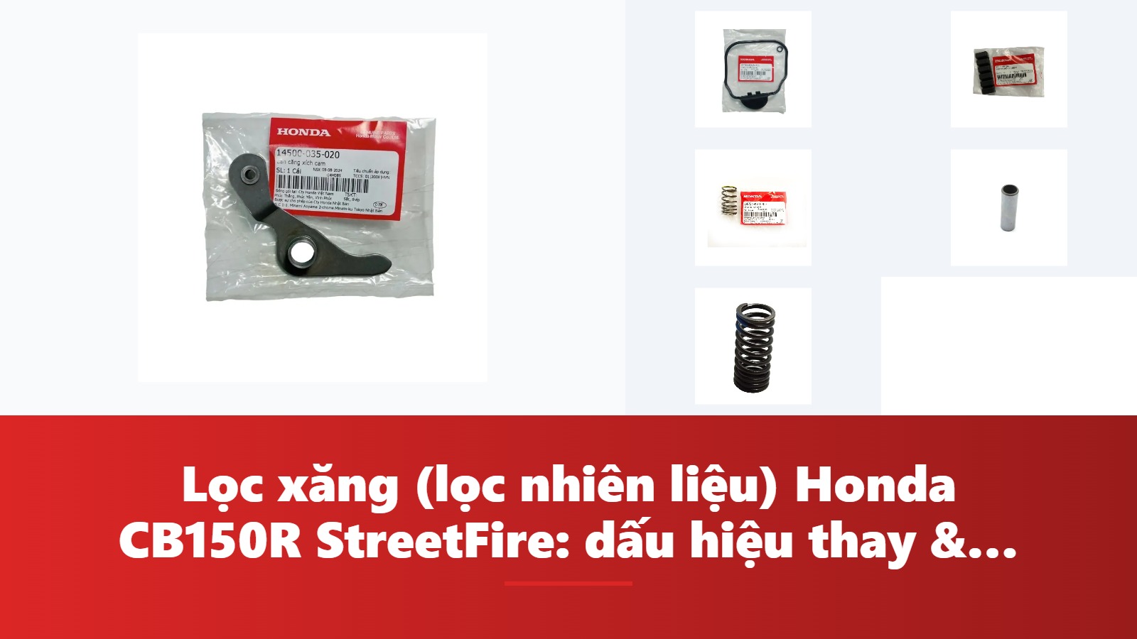 Lọc xăng (lọc nhiên liệu) Honda CB150R StreetFire: dấu hiệu thay & bảng tra mã phụ tùng chính hãng