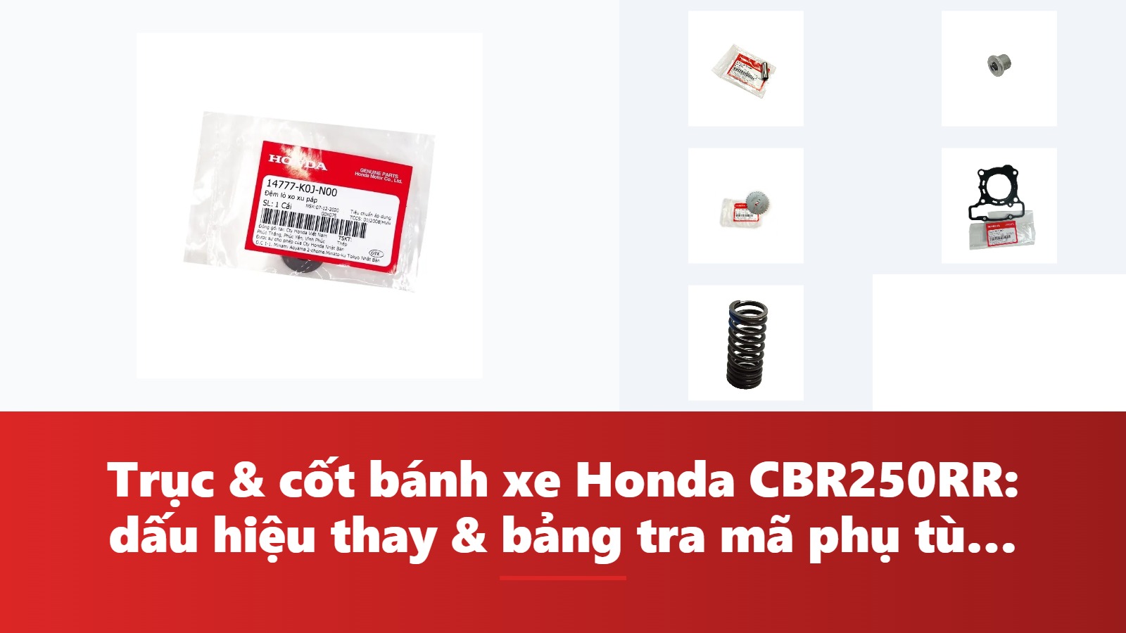 Trục & cốt bánh xe Honda CBR250RR: dấu hiệu thay & bảng tra mã phụ tùng chính hãng
