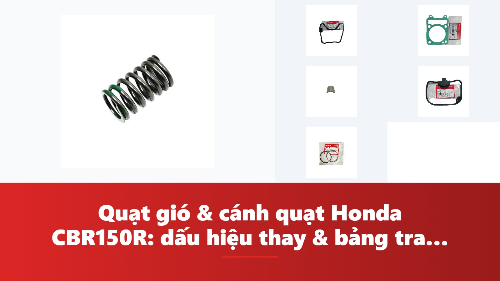 Quạt gió & cánh quạt Honda CBR150R: dấu hiệu thay & bảng tra mã phụ tùng chính hãng