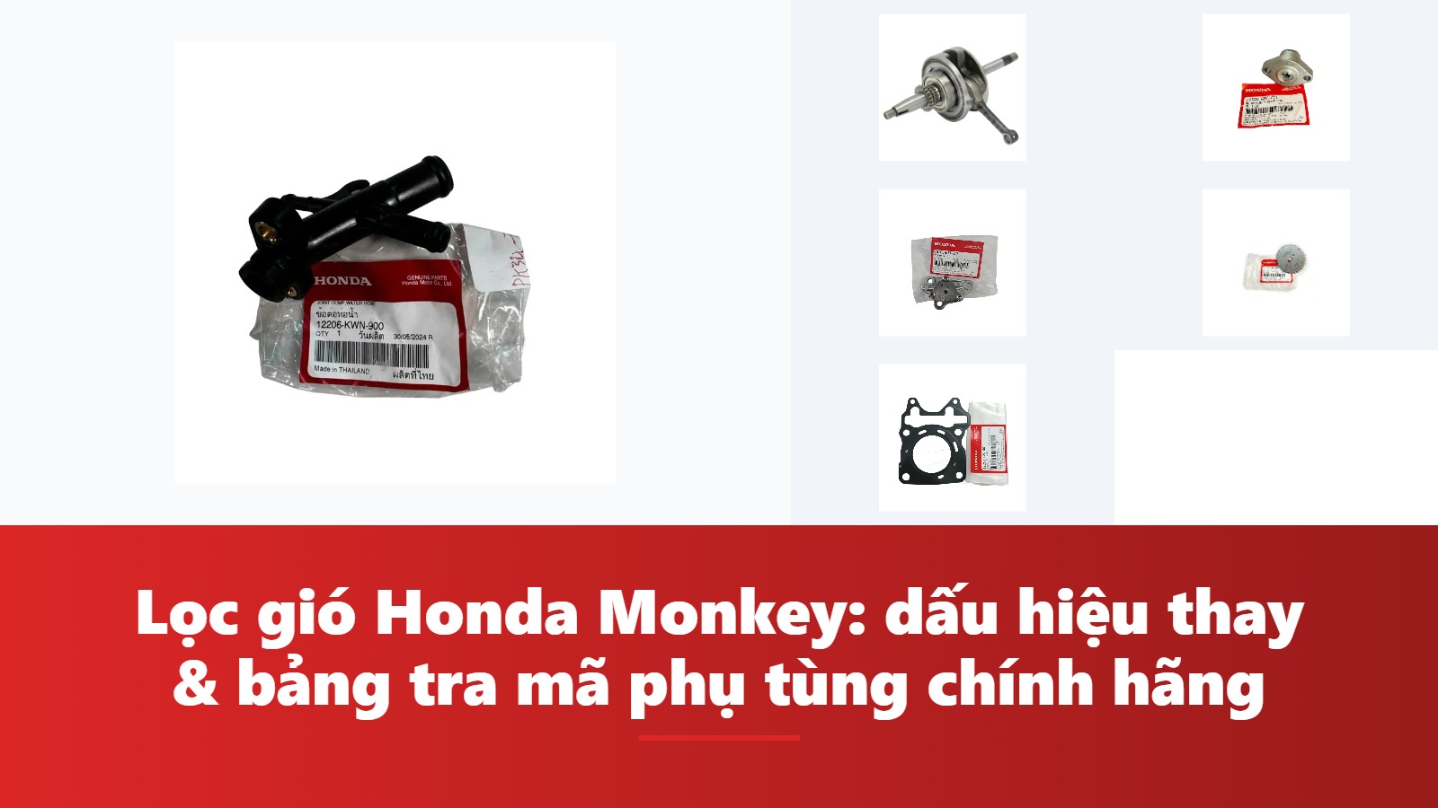 Lọc gió Honda Monkey: dấu hiệu thay & bảng tra mã phụ tùng chính hãng