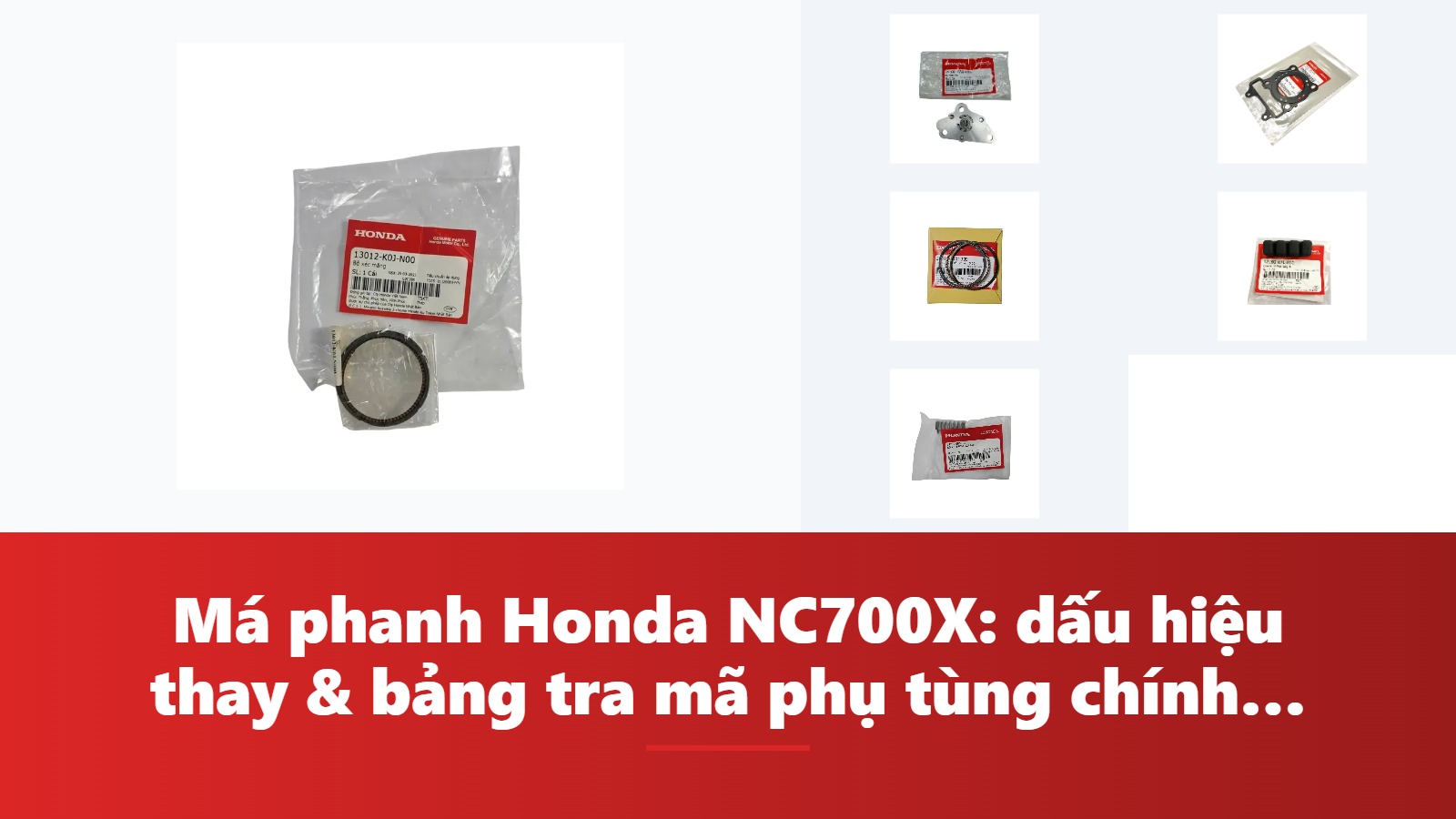Má phanh Honda NC700X: dấu hiệu thay & bảng tra mã phụ tùng chính hãng