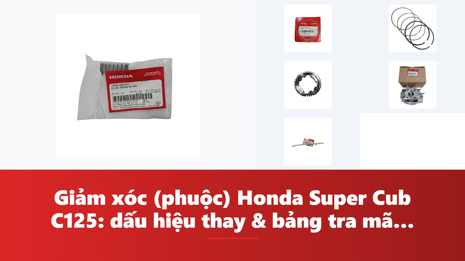 Giảm xóc (phuộc) Honda Super Cub C125: dấu hiệu thay & bảng tra mã phụ tùng chính hãng