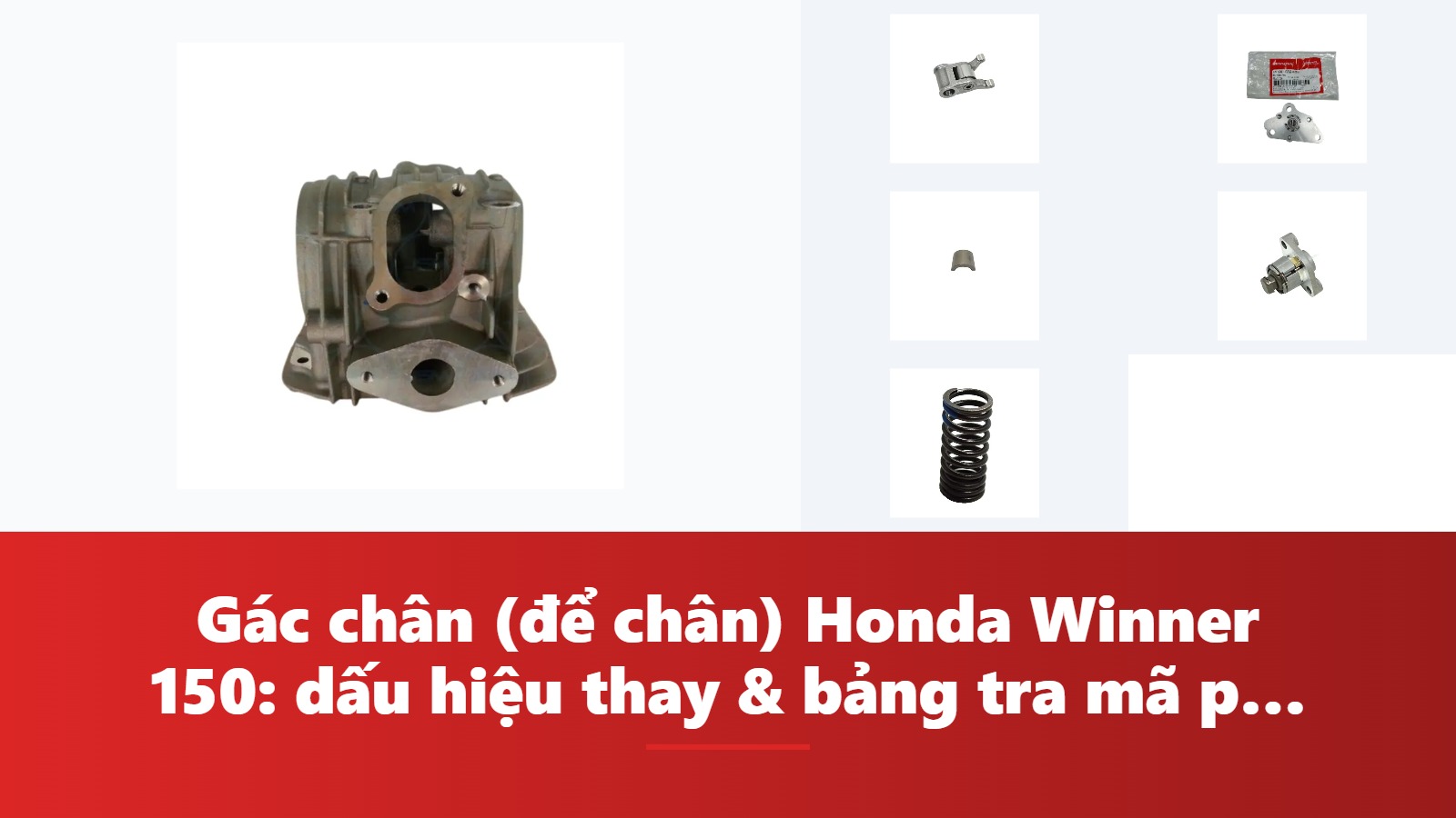 Gác chân (để chân) Honda Winner 150: dấu hiệu thay & bảng tra mã phụ tùng chính hãng