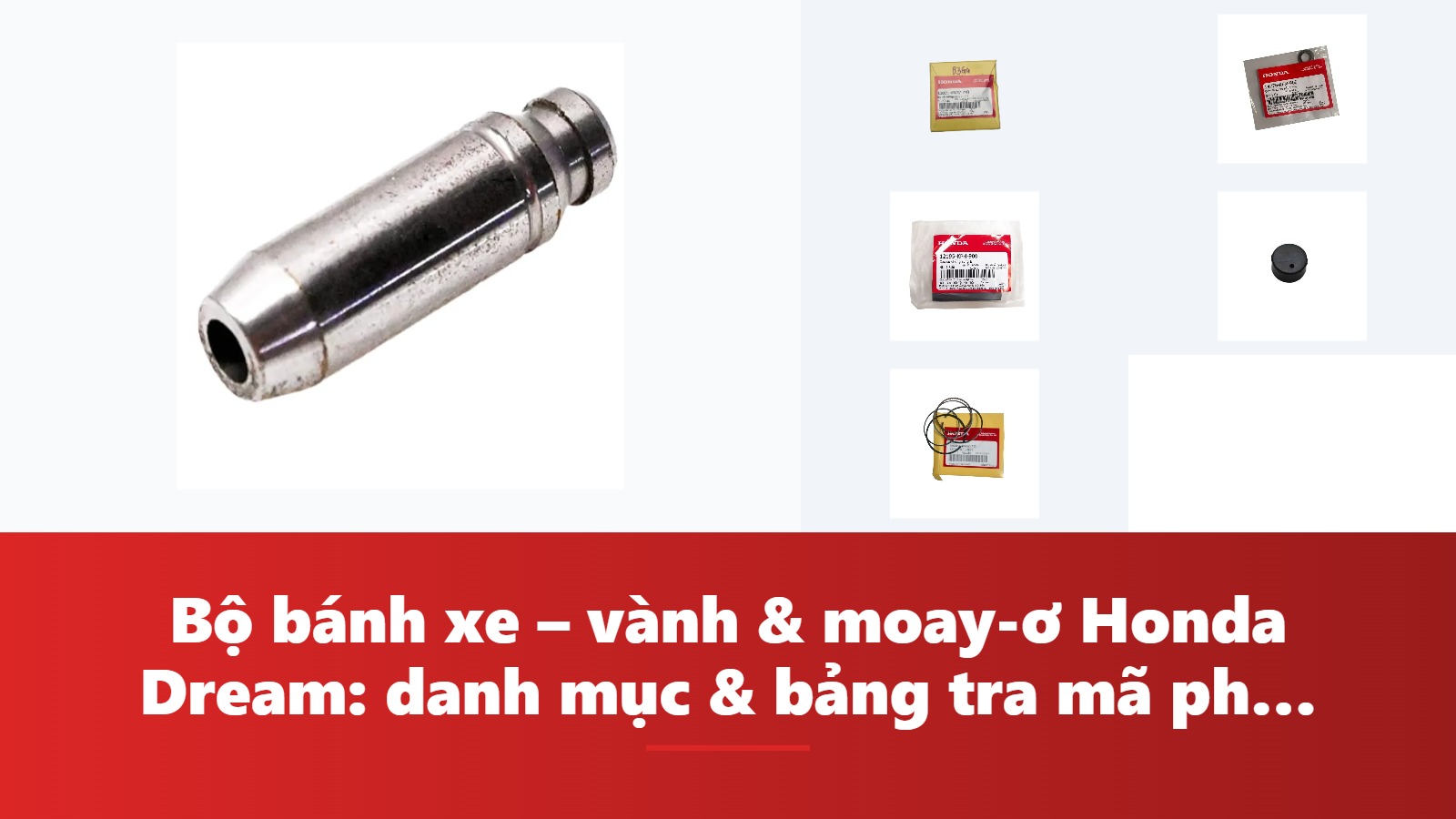 Bộ bánh xe – vành & moay-ơ Honda Dream: danh mục & bảng tra mã phụ tùng chính hãng