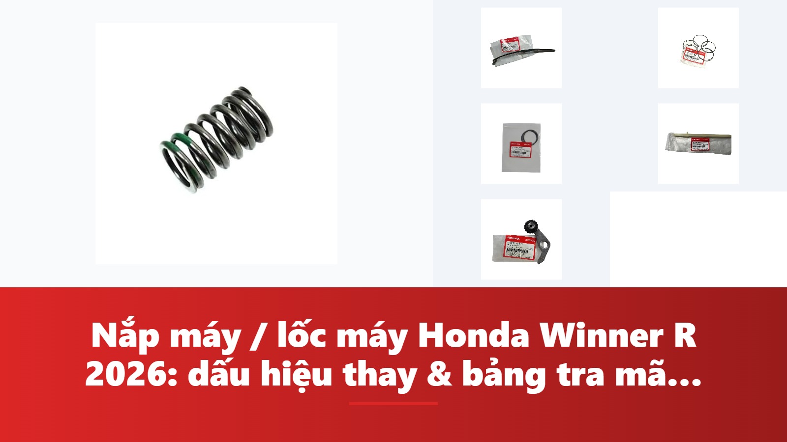 Nắp máy / lốc máy Honda Winner R 2026: dấu hiệu thay & bảng tra mã phụ tùng chính hãng