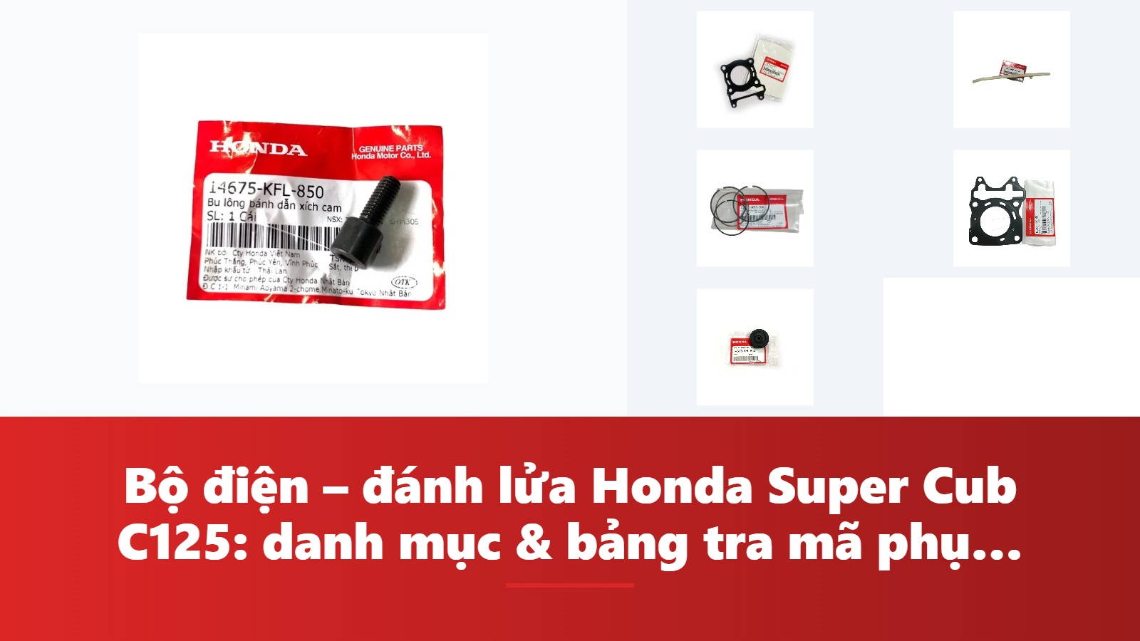 Bộ điện – đánh lửa Honda Super Cub C125: danh mục & bảng tra mã phụ tùng chính hãng