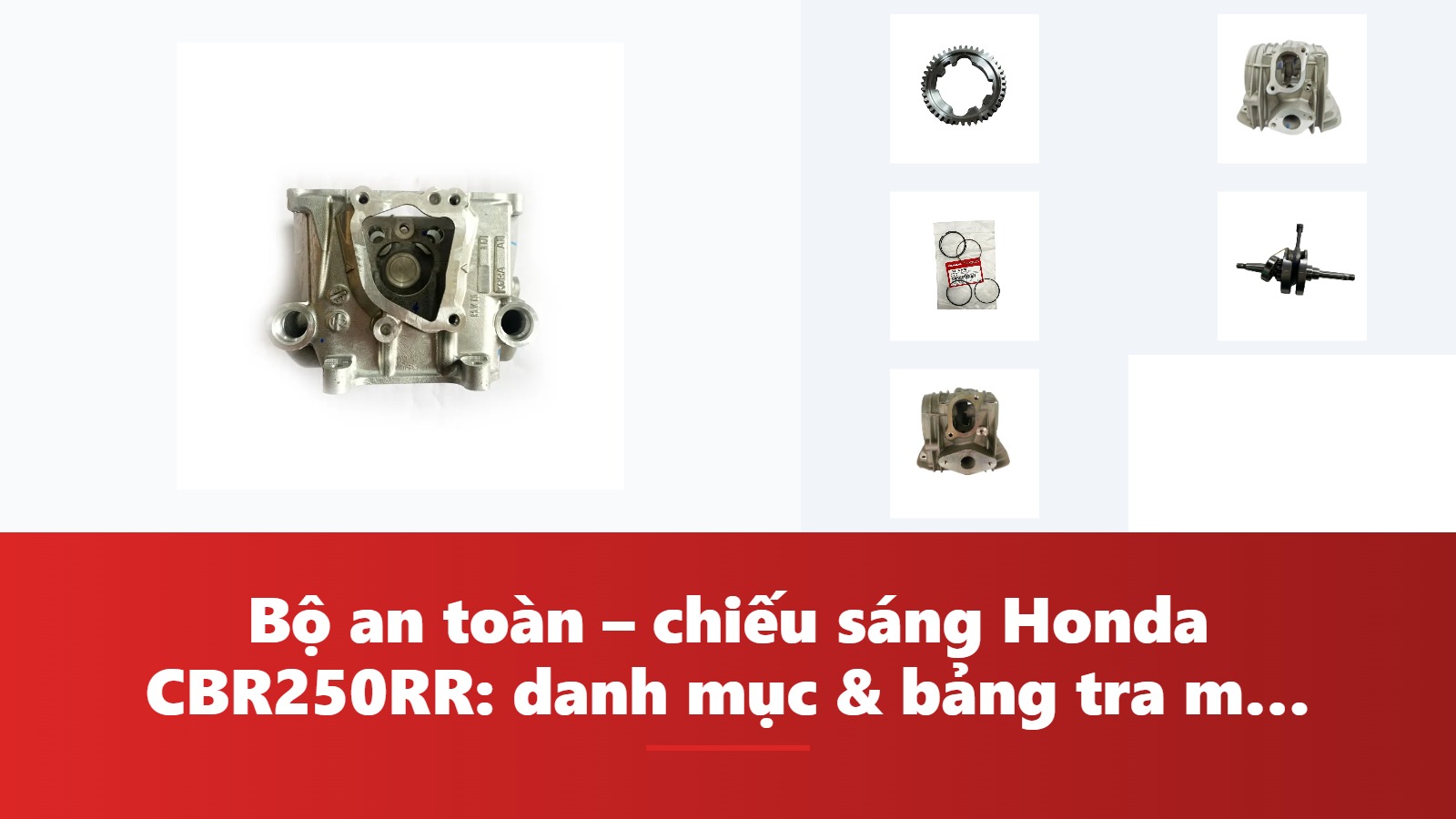 Bộ an toàn – chiếu sáng Honda CBR250RR: danh mục & bảng tra mã phụ tùng chính hãng