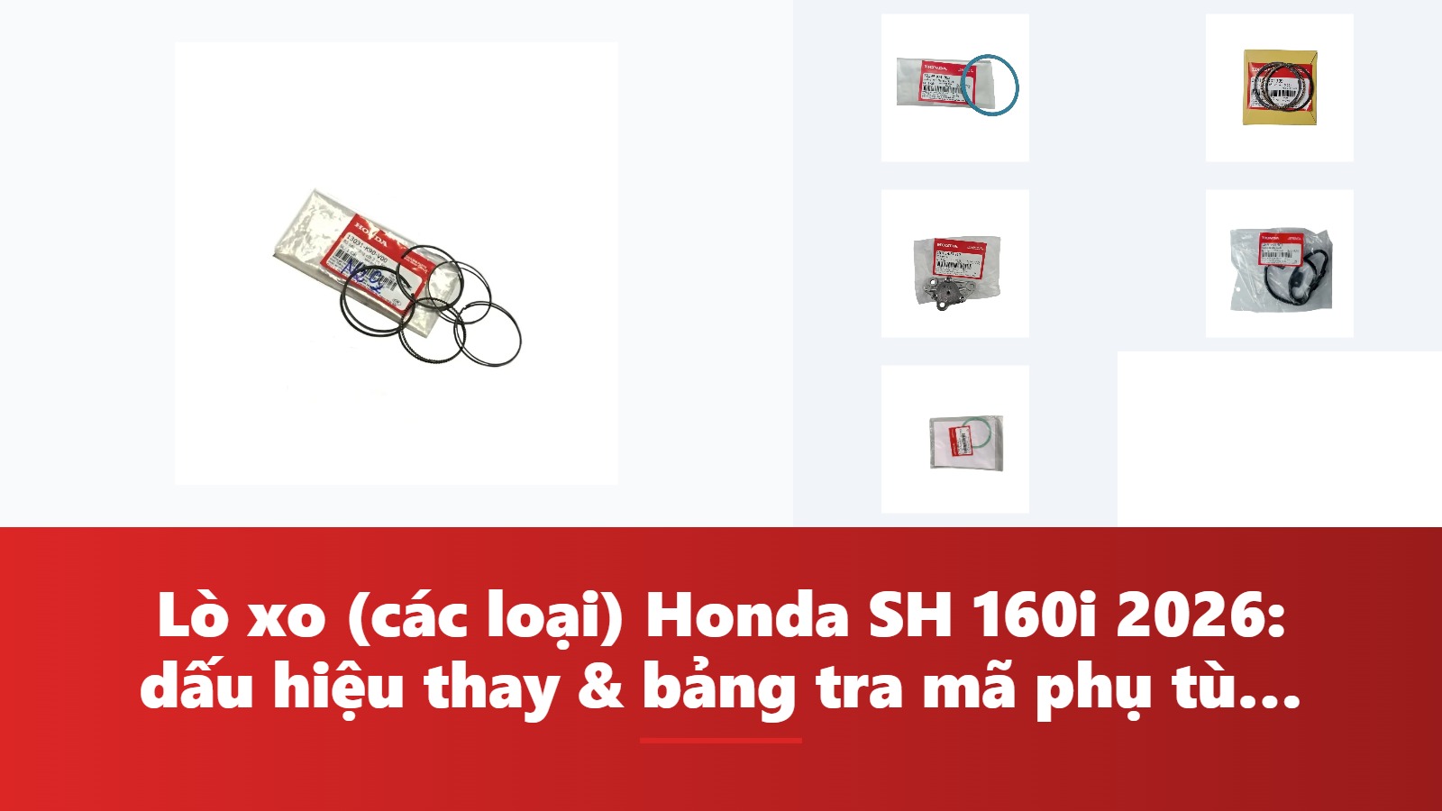 Lò xo (các loại) Honda SH 160i 2026: dấu hiệu thay & bảng tra mã phụ tùng chính hãng