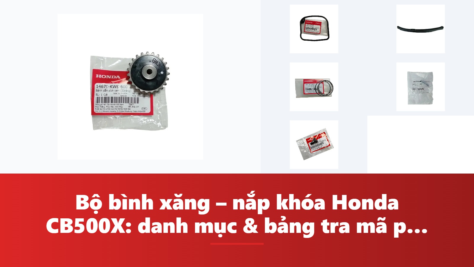 Bộ bình xăng – nắp khóa Honda CB500X: danh mục & bảng tra mã phụ tùng chính hãng