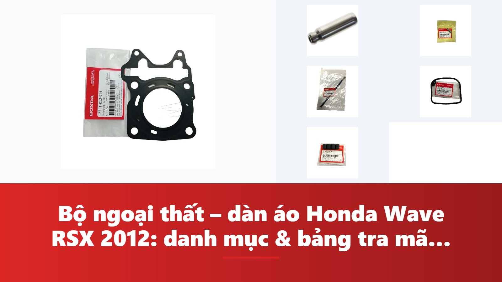 Bộ ngoại thất – dàn áo Honda Wave RSX 2012: danh mục & bảng tra mã phụ tùng chính hãng