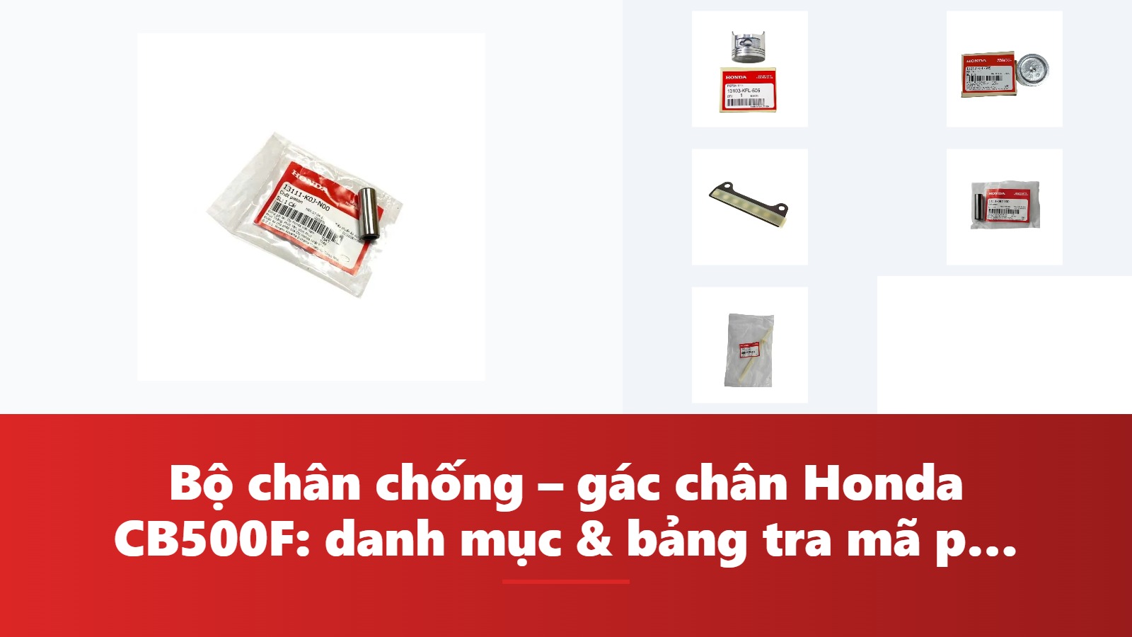 Bộ chân chống – gác chân Honda CB500F: danh mục & bảng tra mã phụ tùng chính hãng