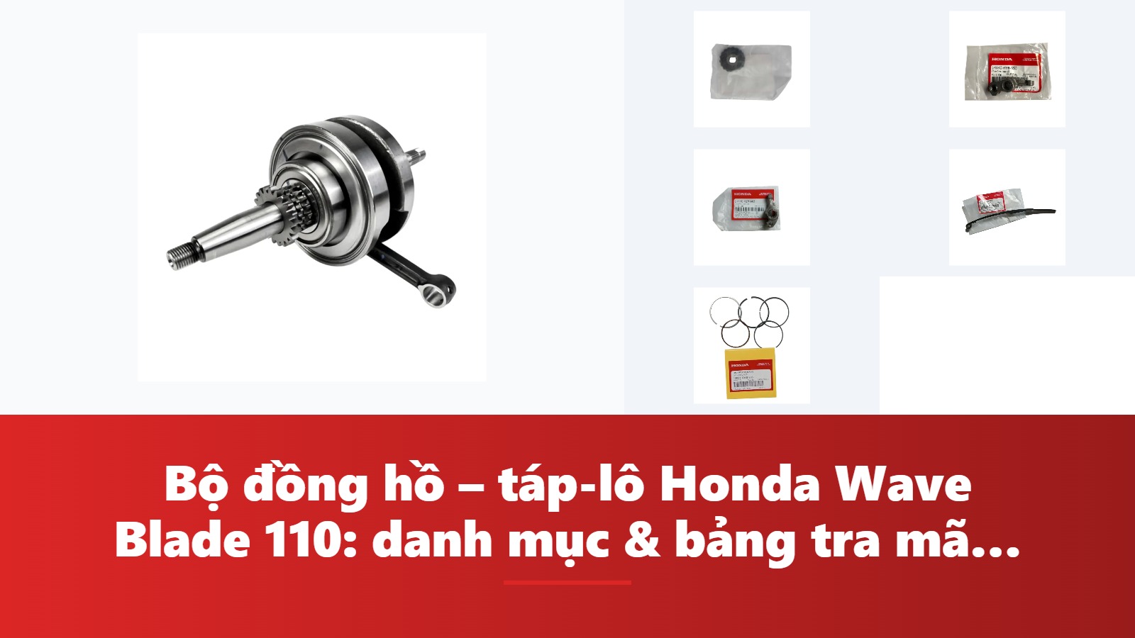 Bộ đồng hồ – táp-lô Honda Wave Blade 110: danh mục & bảng tra mã phụ tùng chính hãng