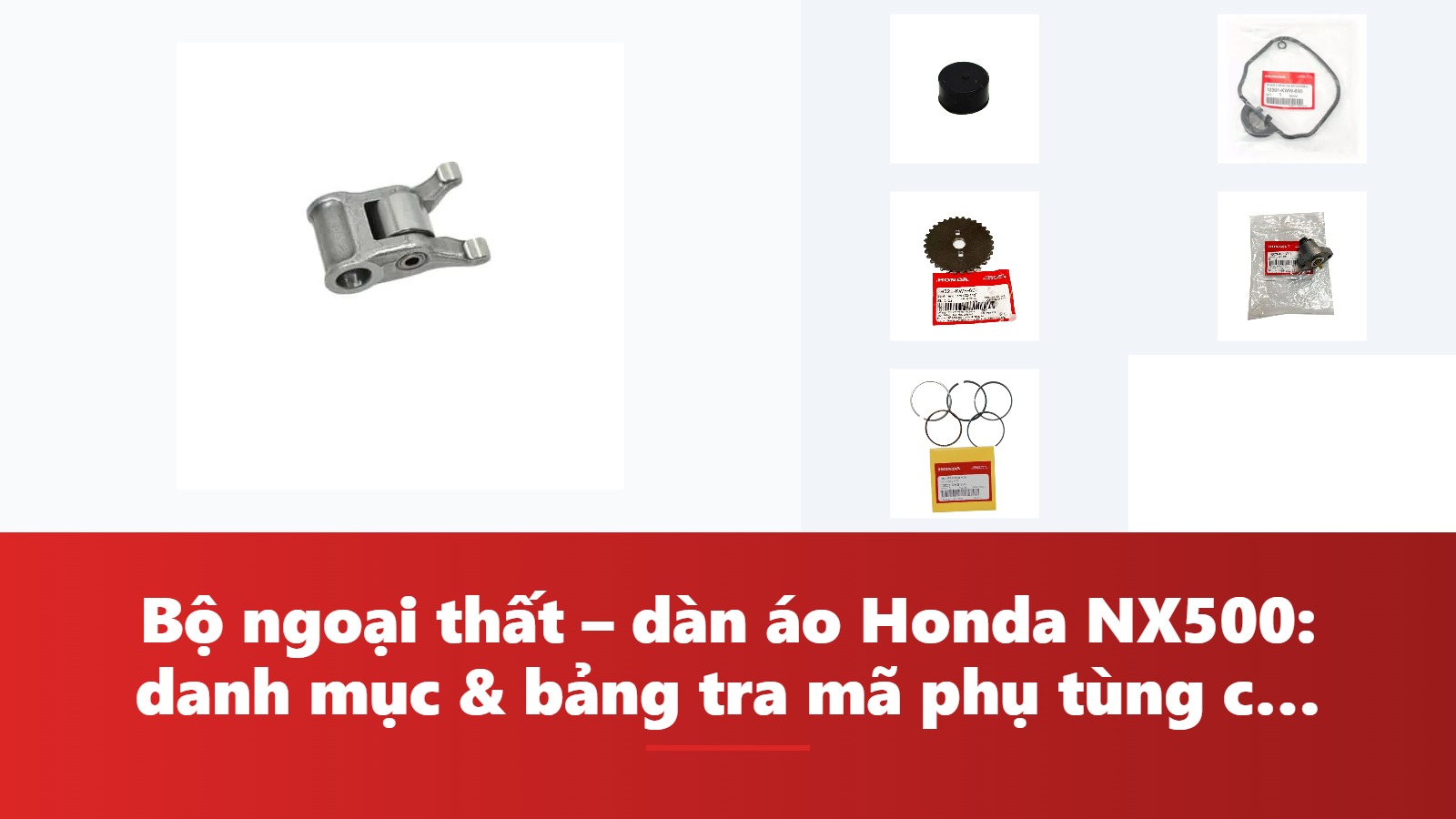 Bộ ngoại thất – dàn áo Honda NX500: danh mục & bảng tra mã phụ tùng chính hãng