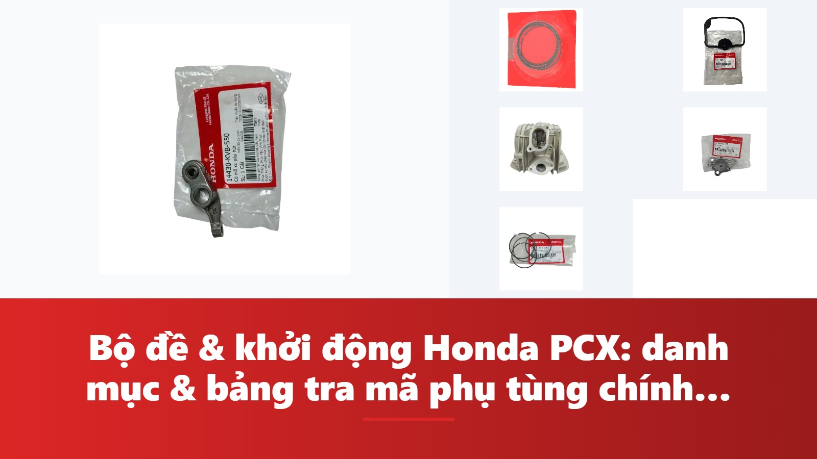 Bộ đề & khởi động Honda PCX: danh mục & bảng tra mã phụ tùng chính hãng
