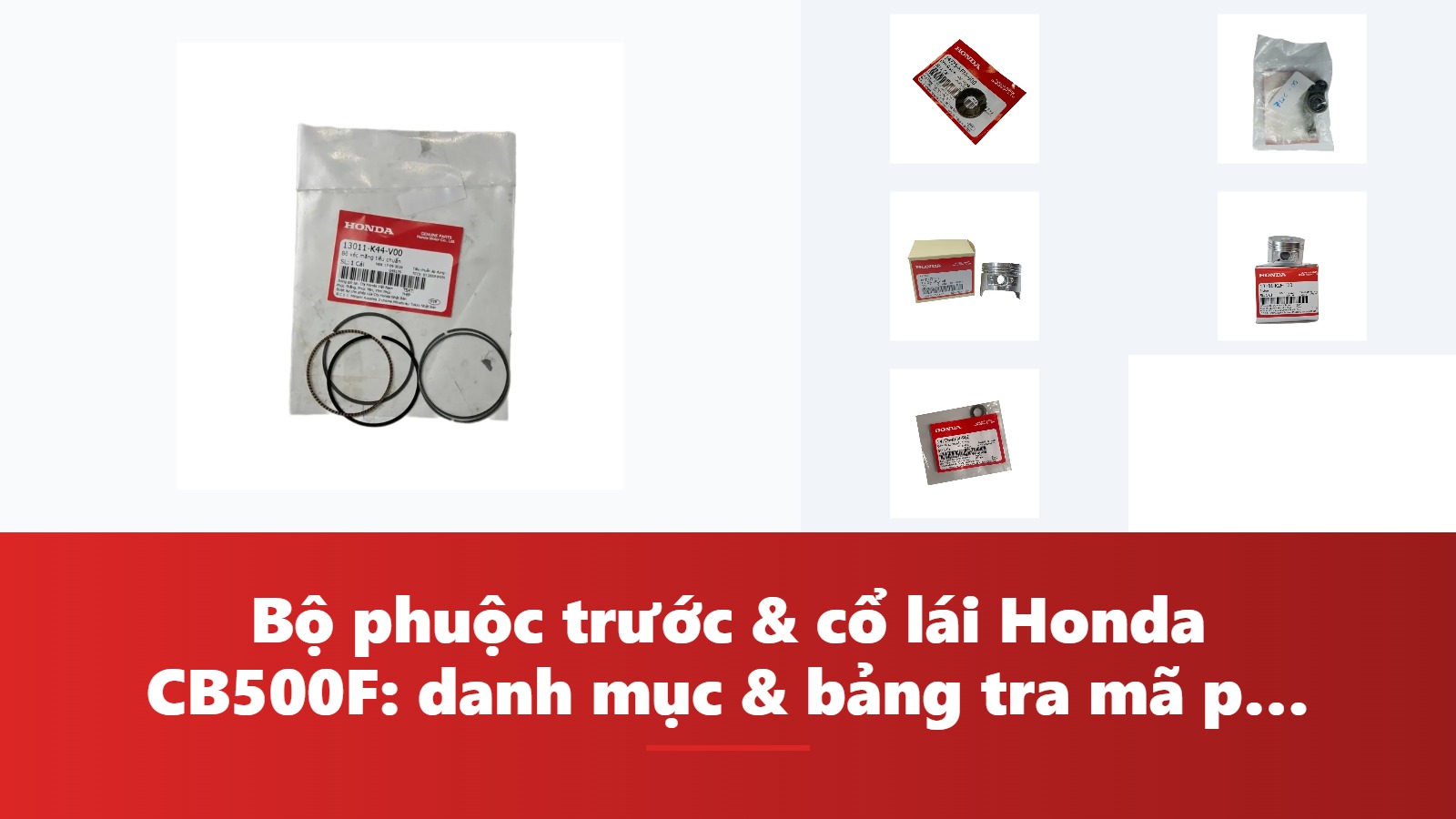 Bộ phuộc trước & cổ lái Honda CB500F: danh mục & bảng tra mã phụ tùng chính hãng