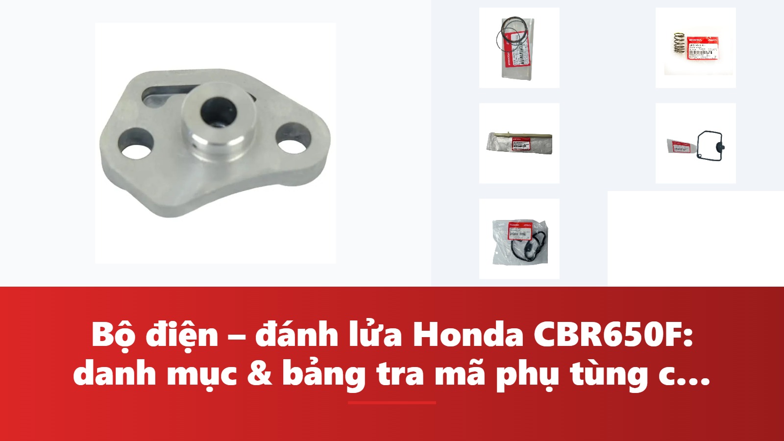Bộ điện – đánh lửa Honda CBR650F: danh mục & bảng tra mã phụ tùng chính hãng