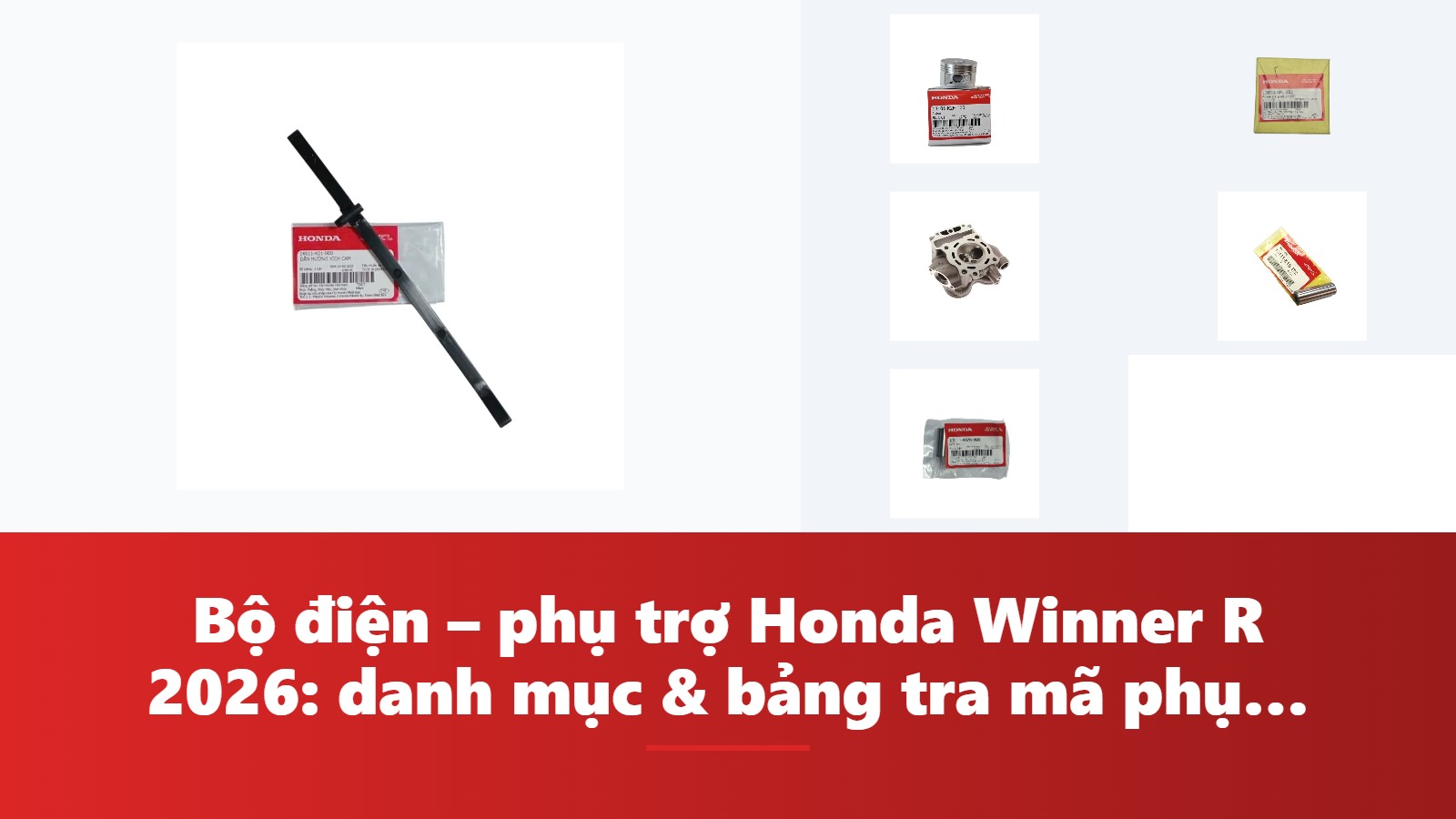 Bộ điện – phụ trợ Honda Winner R 2026: danh mục & bảng tra mã phụ tùng chính hãng