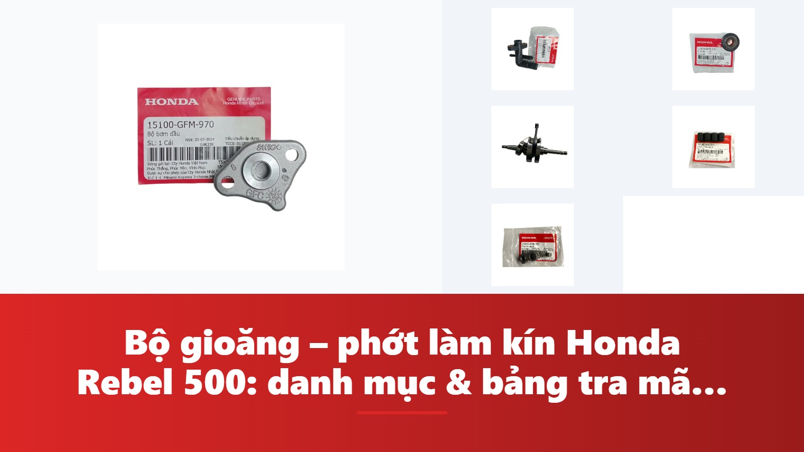 Bộ gioăng – phớt làm kín Honda Rebel 500: danh mục & bảng tra mã phụ tùng chính hãng